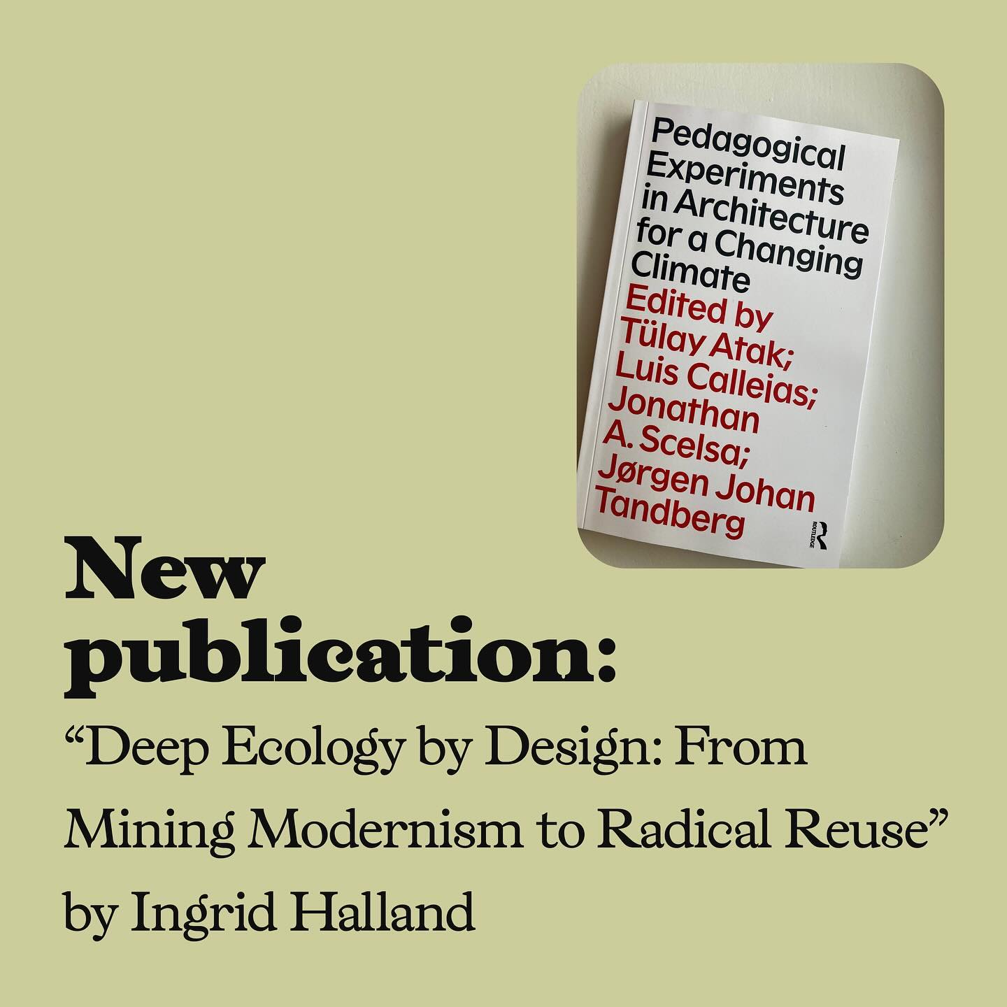 New book chapter from the TiO2 project “Deep Ecology by Design: From Mining Modernism to Radical Reuse” published in the book Pedagogical Experiments in Architecture for a Changing Climate (Routledge, 2024)