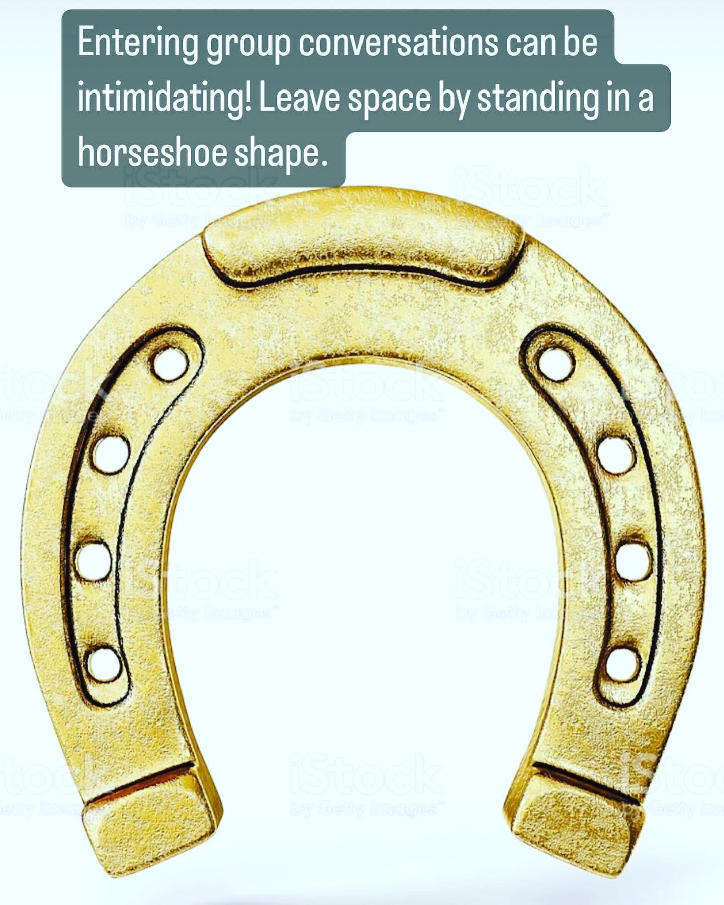 We get it! Entering group conversations can be tough! If you are already chatting with a group of people try to stand in a horseshoe shape rather than a circle as it is more inviting and welcoming. Leave some space..in your group and your heart❤️