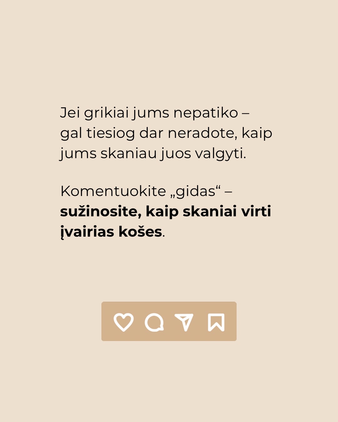 Grikiai dažnai vadinami skirtingai – balti, rudi, žali, kepinti, skrudinti ar neskrudinti. Tai gali atrodyti painu, bet iš esmės kalbame apie tą pačią kruopą, skiriasi tik jos apdorojimo būdas.
Vieniems grikiai labiau patinka virti kaip košė, kitiems – kepiniuose, miltų pavidalu. Ta pati kruopa skirtingose formose atsiskleidžia vis kitaip.
Nėra vieno teisingo būdo juos valgyti. Svarbiausia – rasti, kaip grikiai tinka jūsų virtuvei ir kasdieniams patiekalams.
Komentuokite „gidas“ ir gausite kruopų virimo gidą, kur rasite gudrybių, kaip košes išvirti dar skanesnes.