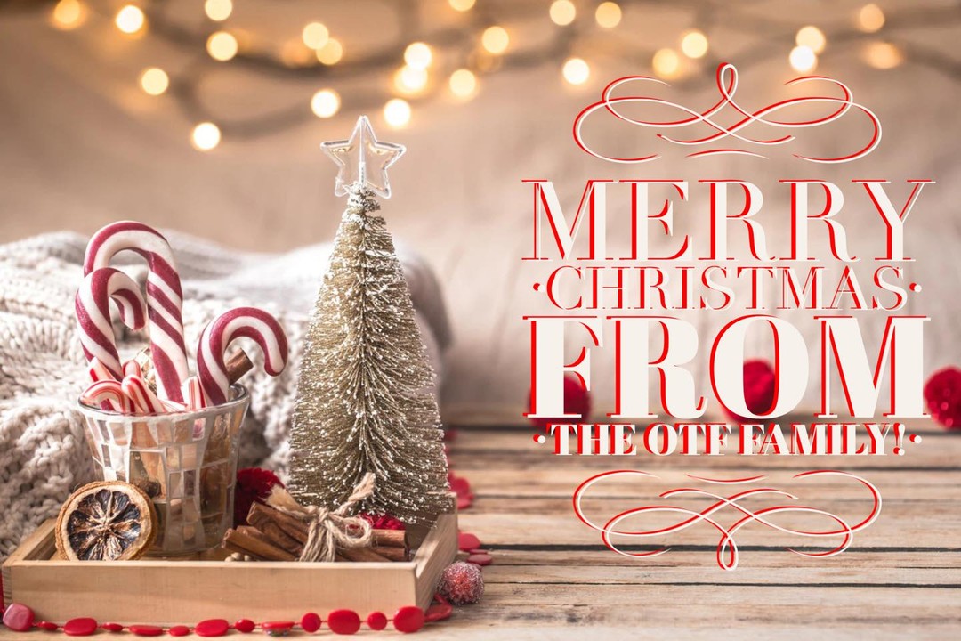 Merry Christmas to all of YOU from the OTF Family! We appreciate your loyal support and look forward to seeing you on Monday.