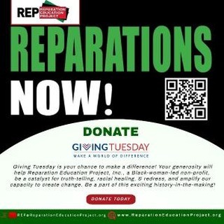 Giving Tuesday: What Better Time Than NOW to Support Truth-Telling, Reparatory Justice & Healing - To donate scan QR code or go to: www.reparationeducationproject.org/donate