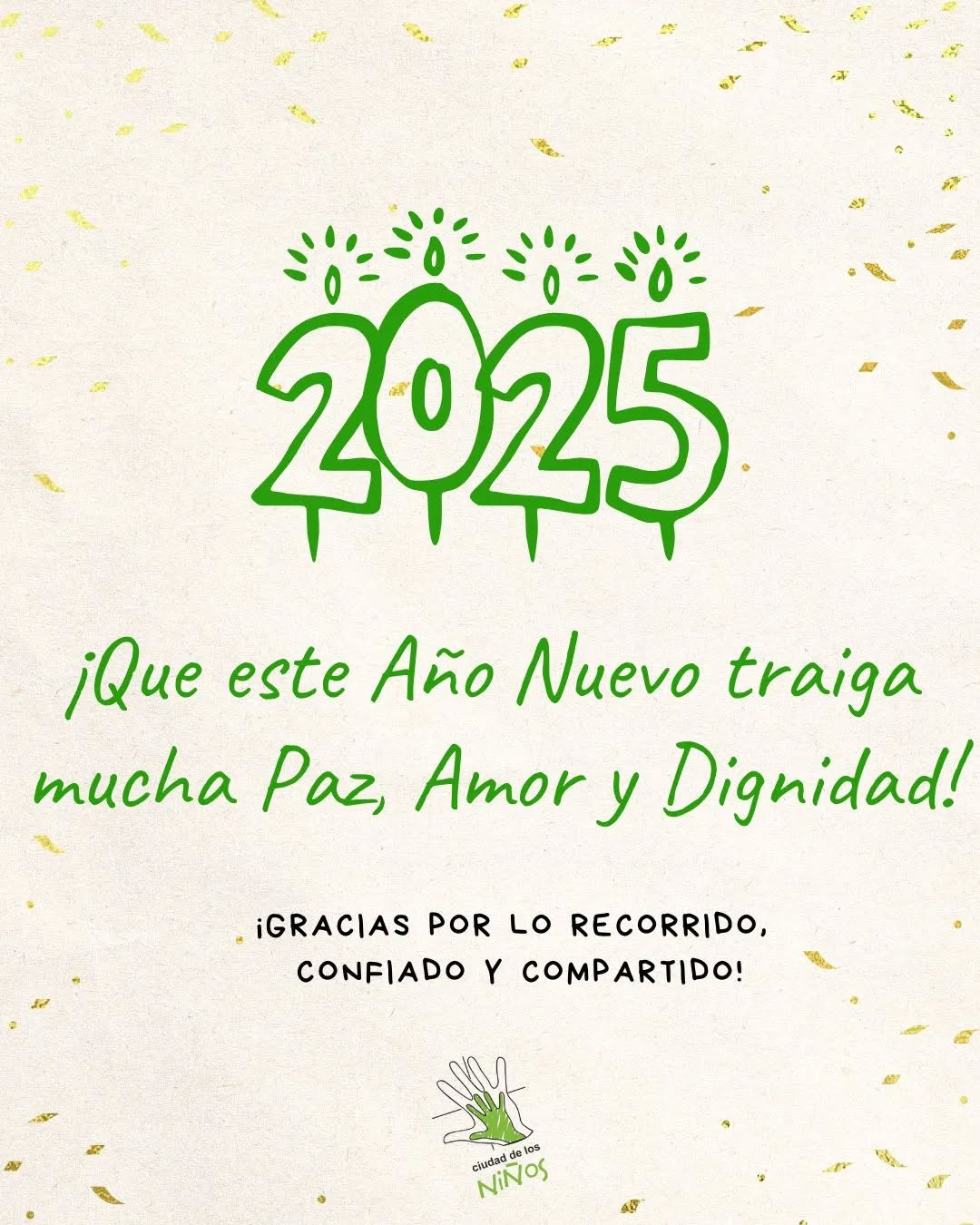 🌠Que en el 2025 renovemos el compromiso de construir juntos una patria para todos, priorizando, desde todos los niveles, el cuidado respetuoso e integral de la niñez.
🕯️Que Dios ilumine y fortalezca este propósito...
¡Gracias, amigos, por acompañarnos!
♥️Les deseamos un muy bendecido año!!!
#añonuevo #CiudadDeLosNiños #deseos