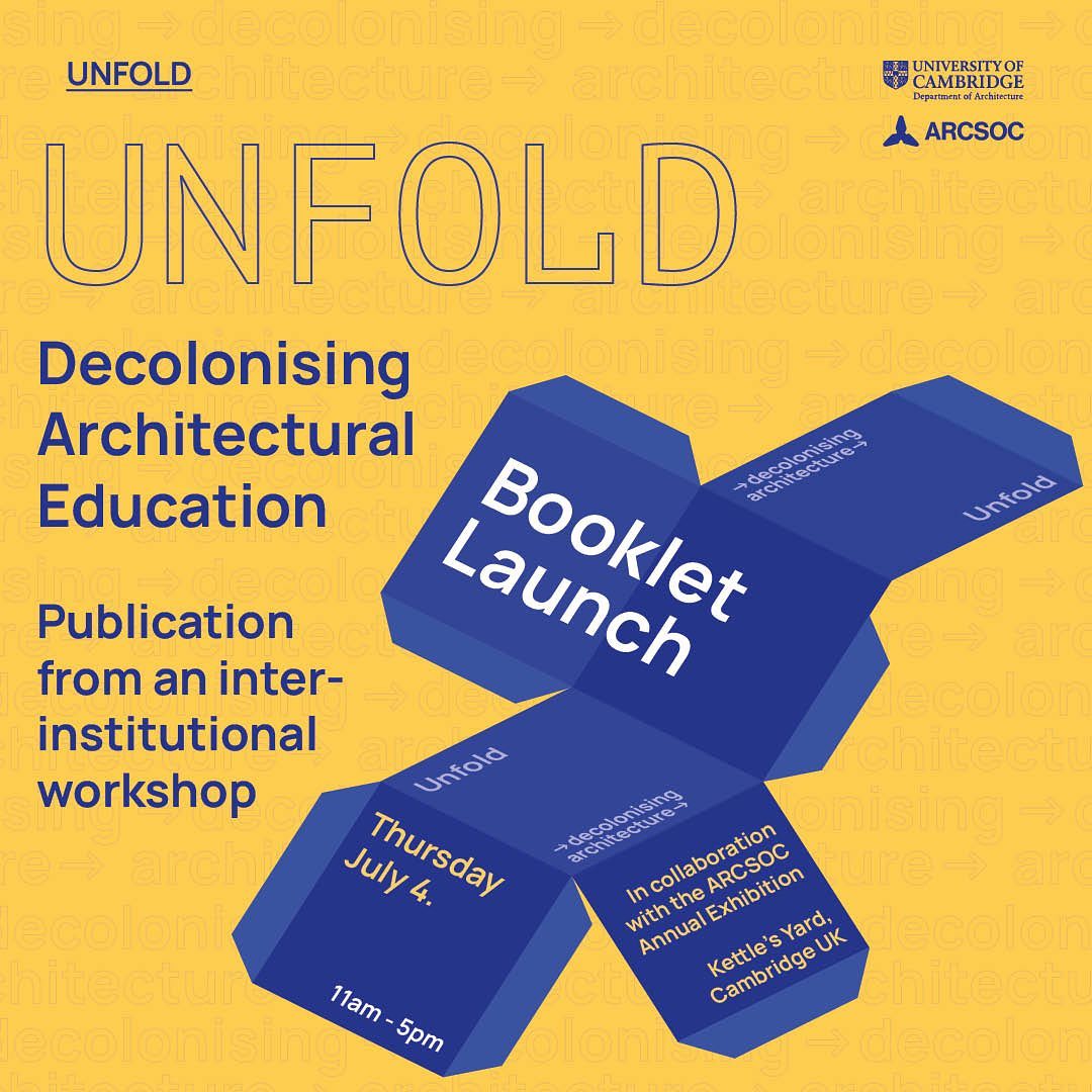 Come out to the Kettle’s Yard tomorrow for the @arcsoc_cambridge exhibition, where UNFOLD is launching our new publication on decolonising architectural education. This work is the result of a workshop last year that brought together students, teachers, researchers, and practitioners across educational institutions in the UK to share ideas and collaborate on avenues for action towards a more just architectural education. Visit our website to read the work!