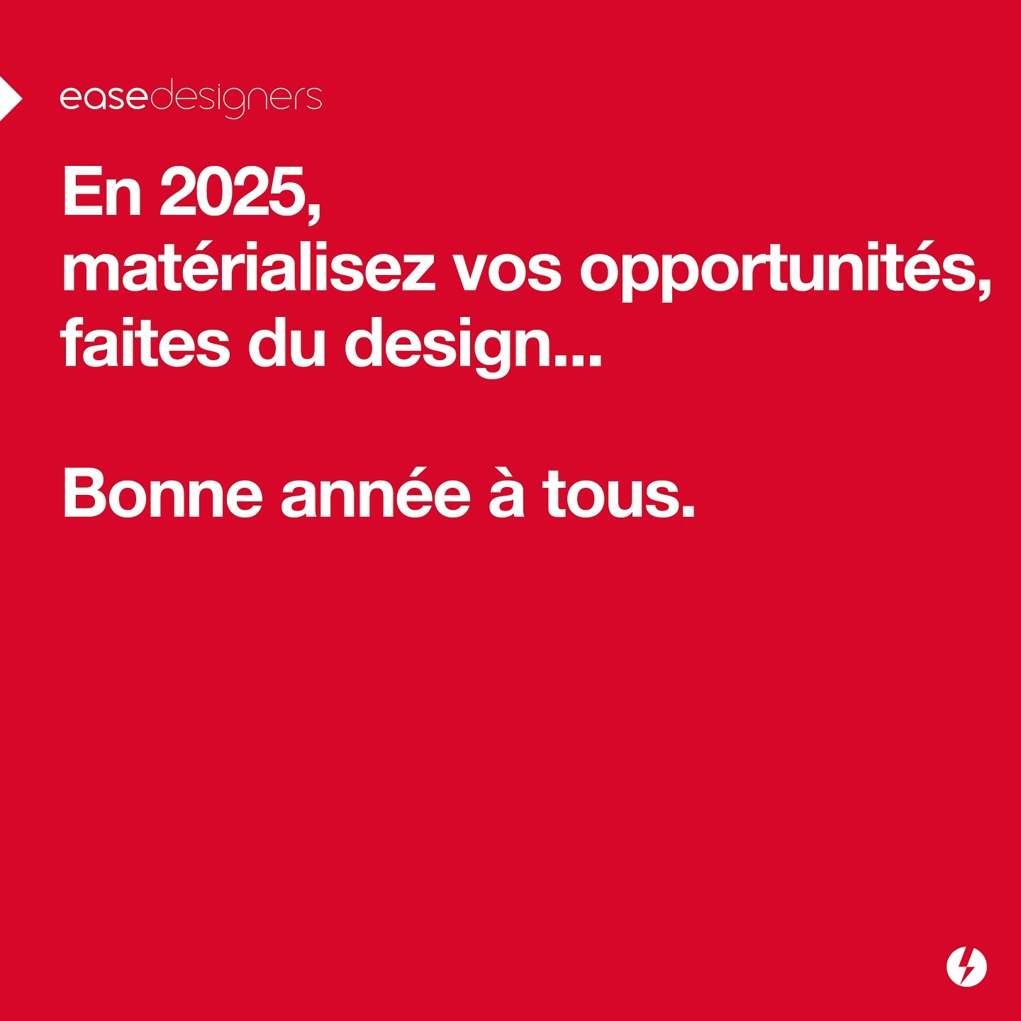 On ne progresse pas en suivant toujours les mêmes chemins. Le design, quel que soit le sujet, questionne et ouvre la voie à des scénarios innovants. Depuis 2006 ease designers matérialise avec passion les opportunités de ses clients.
En 2025, faites du design !
Bonne année à tous.
.
#easedesigners #design #designthinking #happynewyear