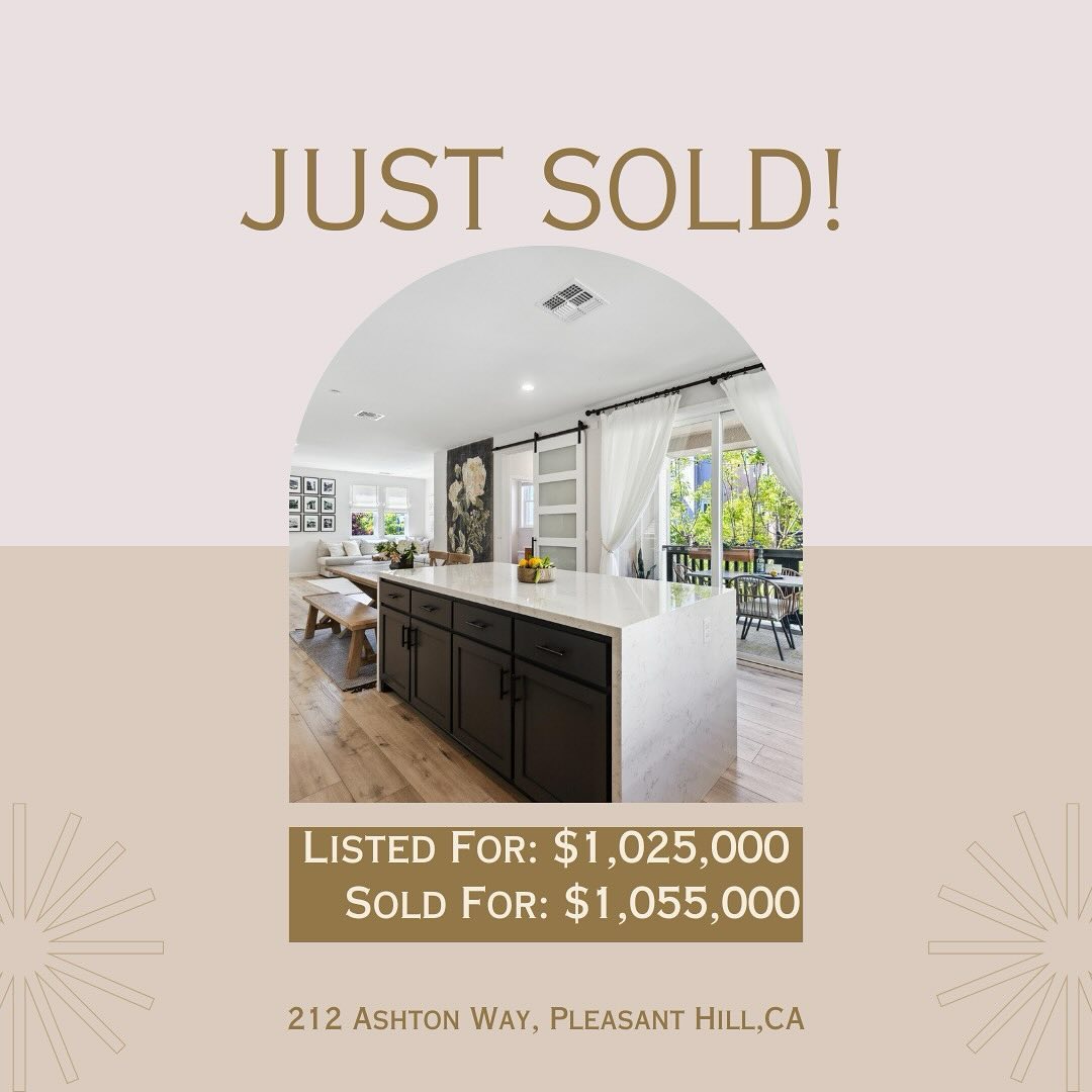 JUST SOLD for $30,000 OVER the list price! We went pending with multiple offers after just 6 days on the market! The best part is that my clients sold this home without knowing where their new home would be and when they would find it. We found them their DREAM HOME and we are closing on that one tomorrow!!!! They trusted me and the process and we made magic happen! 💫🌈 Congrats to my clients and to the new happy homeowners!
212 Ashton Way, Pleasant Hill
Built in 2019
3 Bedrooms + Office I 3.5 Bath
+/- 1812 Sq Ft.
List Price $1,025,000
Sold Price $1,055,000
www.212AshtonWay.Com
Mona Rizzardi
Top 1.5% of Realtors Nationwide
Mona@monarizzardihomes.com
Monarizzardihomes.com
(415) 672-1020
DRE 01968834
#justsold #212AshtonWay #openhouse realestatepartner #abc #alwaysbeclosing #Interiordecorator #dooropener #dealcloser#Christiesrealestatesereno #eastbayrealestate #walnutcreekrealtor #walnutcreekrealestate #pleasanthillrealtor #lafayetterealtor #alamorealtor #orindarealtor#sanramonrealtor #danvillerealtor #monarizzardihomes