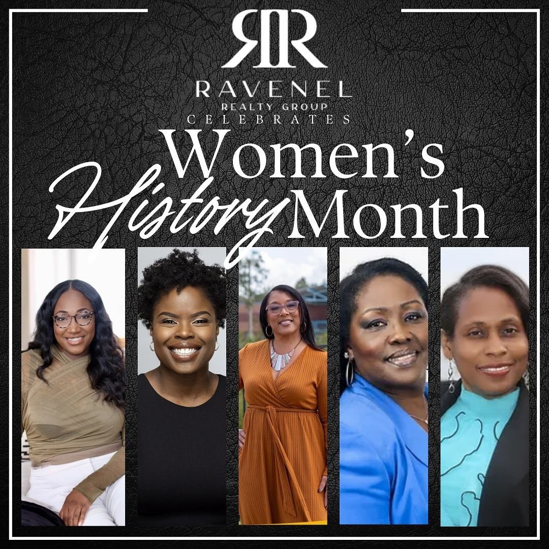 . “There is no limit to what we, as women, can accomplish.”
The Women of Ravenel Realty Group would like to wish the Phenomenal women in the world a Happy Women’s History Month.
As a woman owned business we honor and are inspired daily by the women who have come before us and broken down barriers so that we can succeed today.
#womenshistorymonth#womanownedbuisness
#Womeninbusiness#womenshistory#Blackwomen
#ravenelrealtygroup#Tampa#TampaBay#movetoflorida