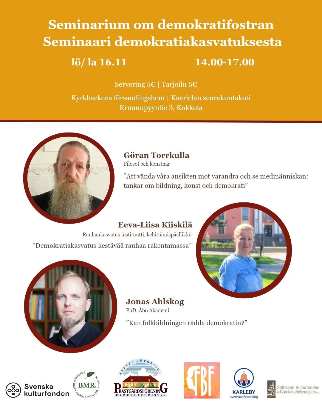 (sve/fin)
Hur kan vi stärka demokratin i en tid av ökande polarisering och misstro? Välkommen till vårt seminarium om demokratifostran där vi utforskar aktuella samhällsutmaningar och hur demokratifostran, bildning och konst kan främja demokratisk medvetenhet och delaktighet.
Seminariet arrangeras lördagen 16.11 kl.14-17.00 i Karleby. Seminariet är tvåspråkigt, gratis och öppet för allmänheten. Servering 5€/person.
Föredragshållare är Göran Torrkulla, Eeva-Liisa Kiiskilä och Jonas Ahlskog.
Huvudarrangör för seminariet är Anders Chydenius Prästgårdsförening och görs i samarbete med Folkets bildningsförbund.
________________________________
Miten voimme vahvistaa demokratiaa lisääntyvän polarisaation ja epäluottamuksen aikana? Tervetuloa seminaariimme demokratiakasvatuksesta, jossa tarkastelemme ajankohtaisia yhteiskunnallisia haasteita ja miten demokratiakasvatus, sivistys ja taide voivat edistää demokratian tietoisuutta ja osallistumista.
Seminaari järjestetään lauantaina 16.11. klo 14–17 Kokkolassa. Tilaisuus on kaksikielinen, maksuton ja avoin yleisölle. Tarjoilu 5 €/henkilö.
Puhujina ovat Göran Torrkulla, Eeva-Liisa Kiiskilä ja Jonas Ahlskog.
Pääjärjestäjänä toimii Anders Chydenius Prästgårdsförening yhteistyössä Folkets Bildningsförbundin kanssa.