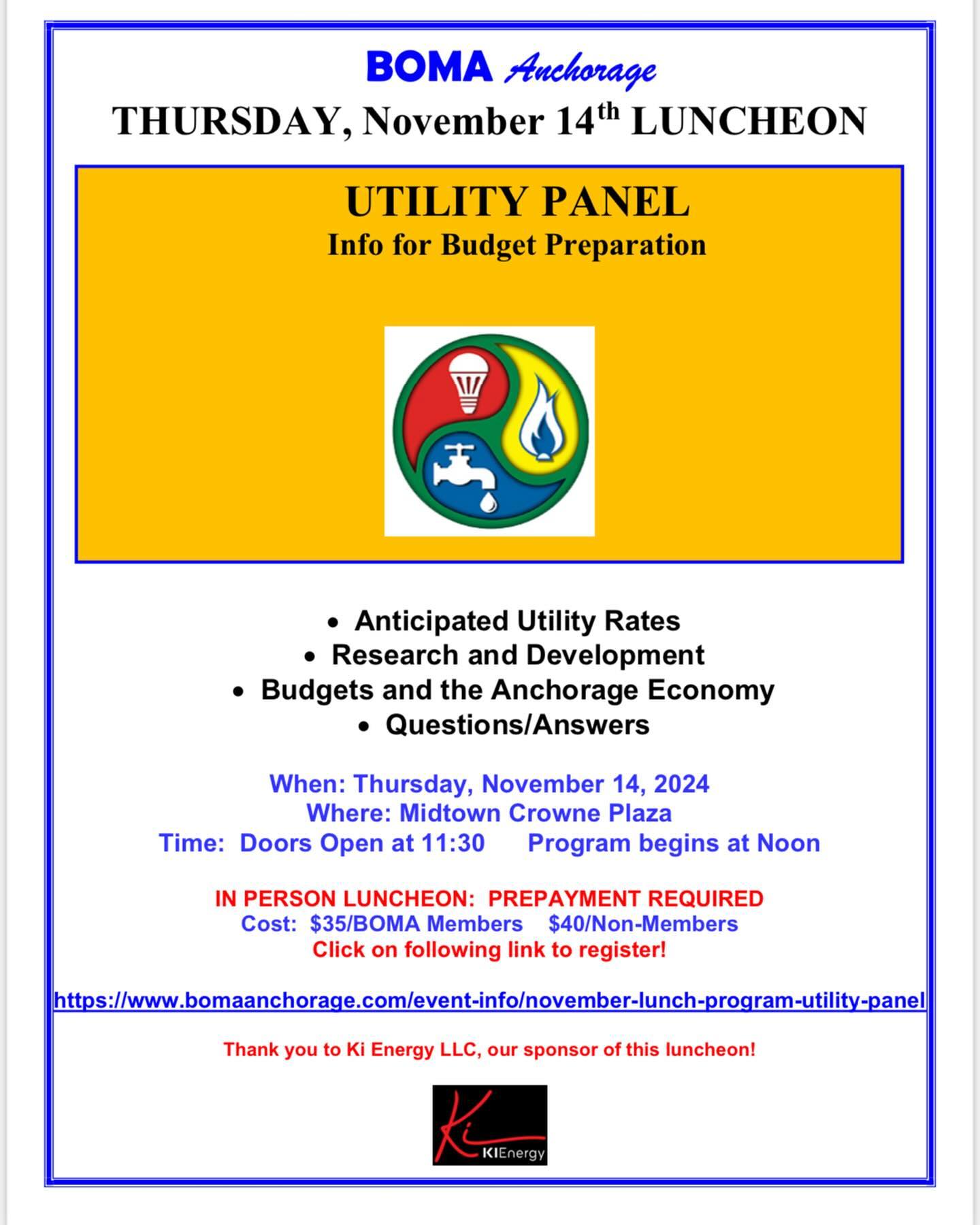 Dear BOMA Members and Guests,
The November BOMA Luncheon will feature a Utility Panel, providing the latest information on the various utilities that impact us all. Make plans to join us on Thursday, November 14 at the midtown Crowne Plaza. Reservations for the luncheon are due by end of business the Tuesday prior to the luncheon. See attached flyer for details. Just click on the link to make your reservations via our website. If you need assistance with reservations, please let me know.
Special thanks to our Ki Energy LLC, our sponsor of this luncheon.
We look forward to seeing you at the luncheon on Thursday, November 14 at the Crowne Plaza.