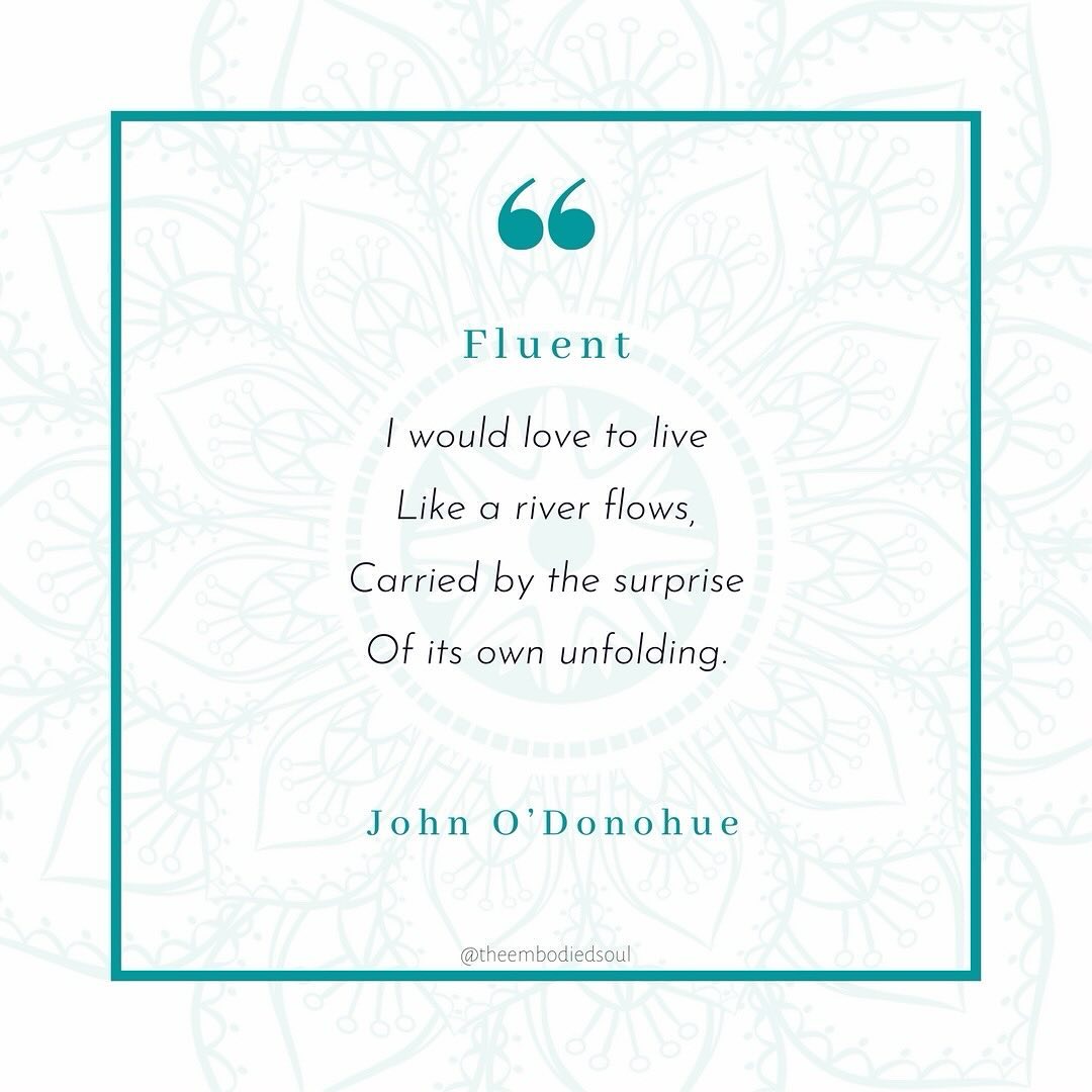 Fluent
⠀⠀⠀⠀⠀⠀⠀⠀⠀
I would love to live
Like a river flows,
Carried by the surprise
Of its own unfolding.
⠀⠀⠀⠀⠀⠀⠀⠀⠀
— John O’Donohue
⠀⠀⠀⠀⠀⠀⠀⠀⠀
⠀⠀⠀⠀⠀⠀⠀⠀⠀
#consciousfeminine #waterenergy #riverenergy #johnodonohue #poetryastherapy #waterastherapy #thresholds #theembodiedsoul #psychotherapistsofinsta
