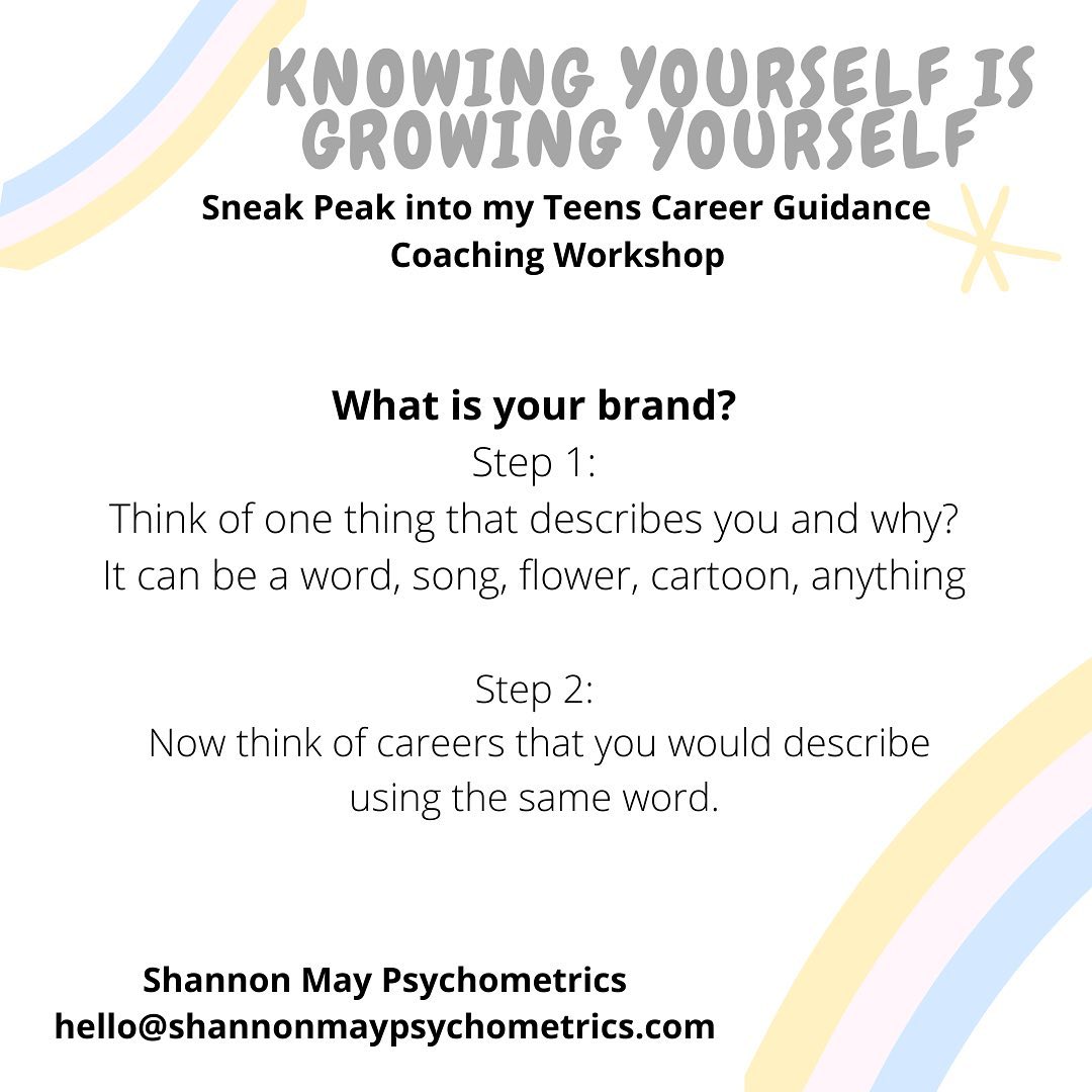 I fully believe that the first step in the career guidance journey is learning who we are.
Allowing ourselves to explore who we are, what we enjoy and what interests us often gives us big clues to what career will fulfil us.
Apart from psychometric assessments; I offer a 4-week coaching workshop for teens in which they can explore their strengths, interests and personality in a fun and interactive way!
This can also be offered in a one day workshop style for bigger groups.
Contact me at hello@shannonmaypsychometrics.com
