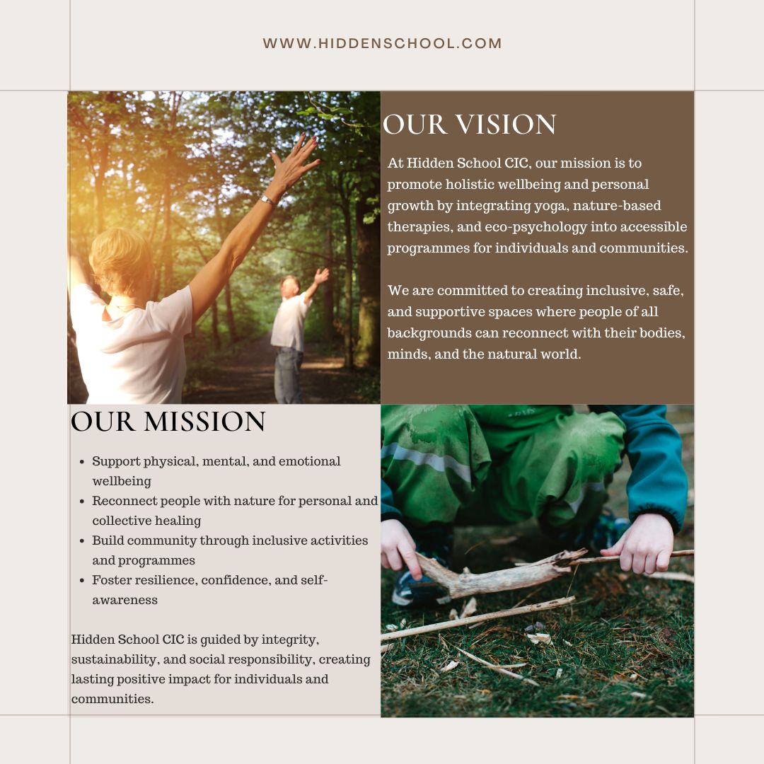 Hidden School CIC believes that wellbeing grows when people feel connected — to themselves, each other, and the natural world.
Through yoga, nature-based practice, and community-led programmes, I support mental, physical, and emotional wellbeing, build resilience, and create inclusive spaces where everyone belongs.
Rooted in integrity, sustainability, and care for community — this is the heart of what I do.
🌱✨
#HiddenSchoolCIC #CommunityWellbeing #NatureBasedHealing #YogaForAll #MentalHealthSupport #ConnectionMatters