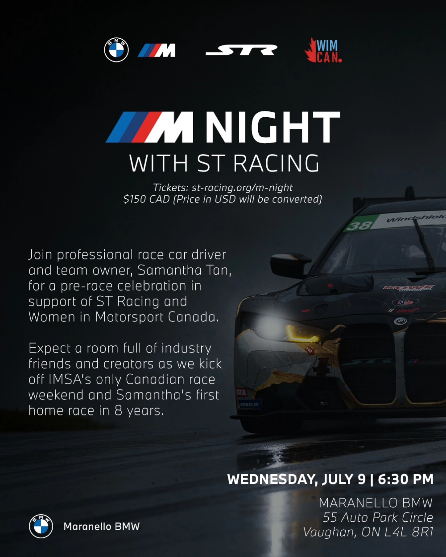Here's YOUR chance to meet Samantha Tan, a Canadian driver at the cutting edge of motorsport who has been racking up podiums all over the globe in both GT4 and GT3 classes with BMW M Motorsport. 🤩
This isn't just a party - it's the networking opportunity of a lifetime. You'll be in a room buzzing with talent as you get ready for one of the most exciting events in the IMSA calendar!
A massive thank you to ST Racing and BMW M Motorsport in their support of WIMCanada's mission to advance women's participation in motorsport.
Get your tickets at st-racing.org/m-night