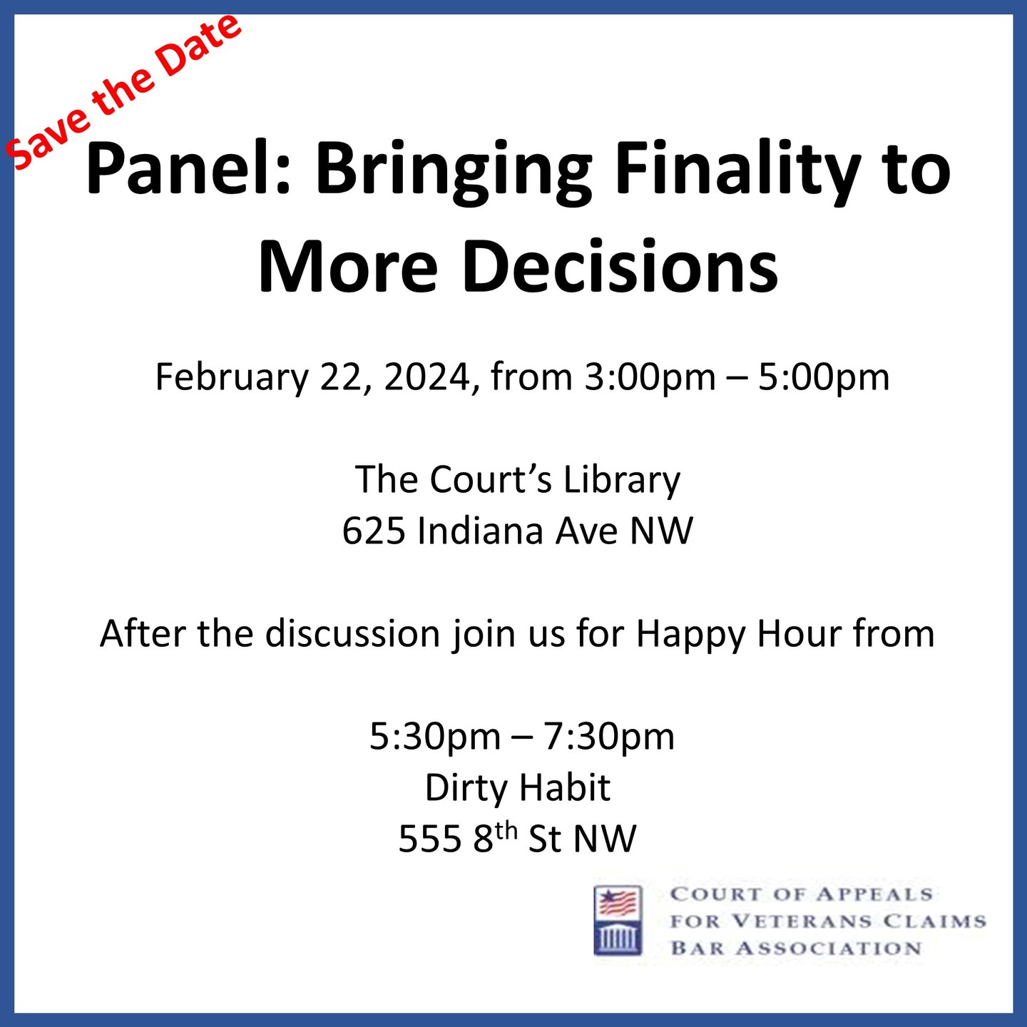 Join us February 22 for a panel discussion on ways to bring finality to more decisions on appeal. Specifically, panel participants will tackle how VA, Appellant’s counsel, and the Court can all work within the Court's current framework to reach a final resolution of matters on appeal from the Board.
After what is sure to be a lively and interesting discussion meet us at Dity Habit for a Happy Hour.
Hope to see you there!