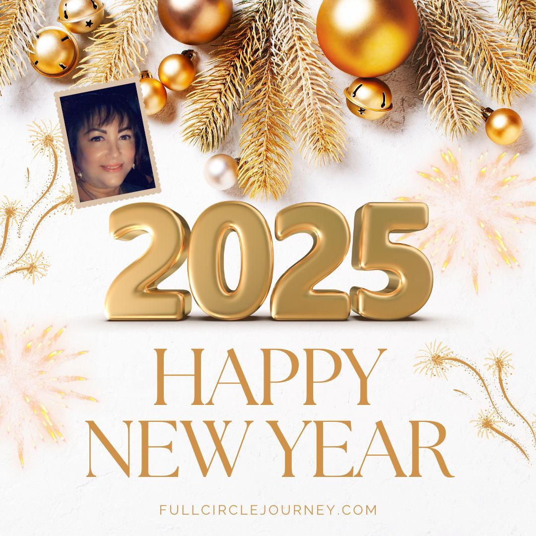 Wishing everyone a very Happy New Year! May all your hopes & dreams come true for you in 2025! 🎉🎩🥂
Rosemary
FullCircleJourney.com