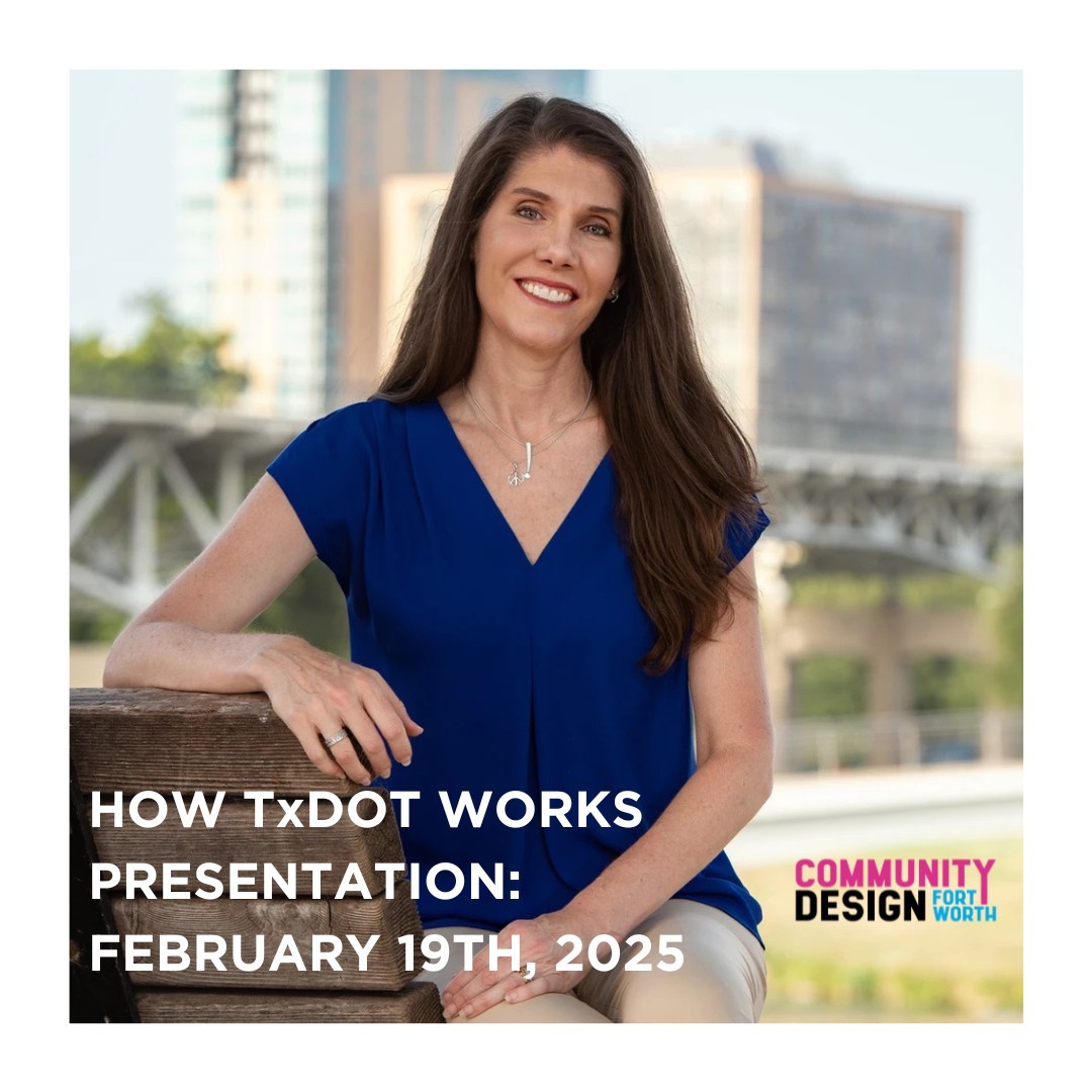 Ann Zadeh, Community Design Fort Worth's executive director, will be speaking this Wednesday, February 19th at the Texas Streets Coalition's "How TxDOT Works" presentation!
Whether you're unfamiliar with the Texas Department of Transit and its processes or looking to get involved in local transportation planning, tune in from 6:00-7:30PM Wednesday evening. Stick around for the Q&A session following the presentation!
Join the Zoom meeting using the link in our Facebook post.
#communitydesignfortworth #designfortworth #transportationplanning #texasstreetscoalition #txdot