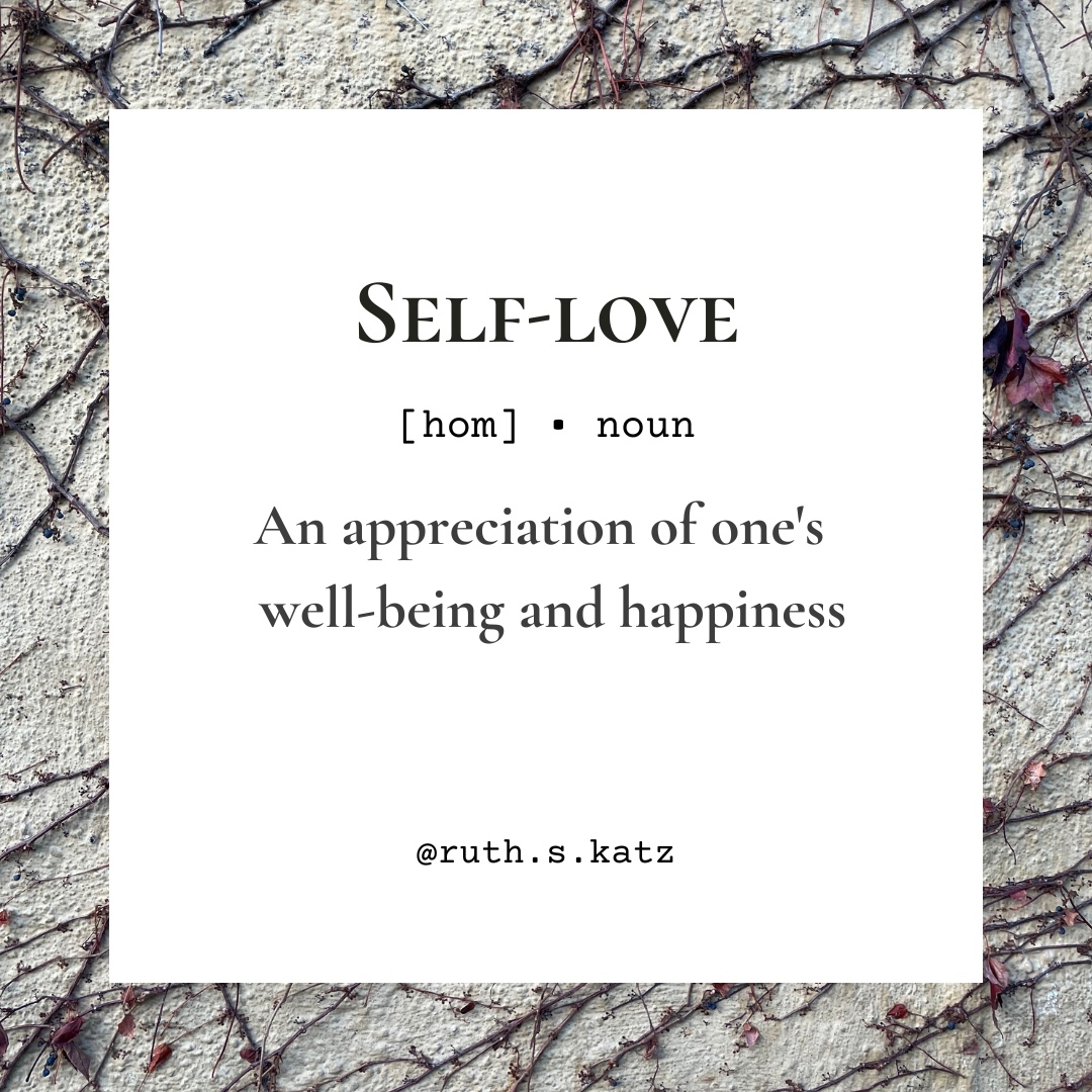 Self love - So many people are afraid to engage in this as it seems to suggest within it behaviours like self centredness, or selfishness. However, looking after our physical, emotional, and mental well being is in fact the kind and generous thing to do.
When we are loving ourselves, it is easier for us to love others, to be clear about our boundaries, and to be less judgmental and negative. We are curious and we are growing, because we have permission to do this.
This means it is easier to be around us, and being around us makes others feel good about themselves too.
Allowing ourselves pleasure, joy, calm, and looking after ourselves, doesn’t have to come at the expense of anyone else. And it negates the destructive assumption that things need to be hard, painful or difficult to be worthy.
What situations and actions make you feel you love yourself?
Ruth.