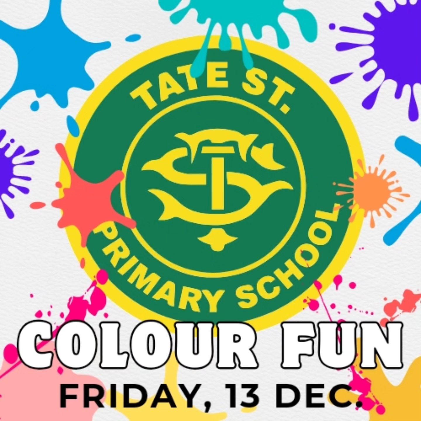 Colour Fun 2024 is coming!
Friday December 13 is booked for Tate Street's Colour Fun day where students (and families!) will get covered in colour whilst raising money for our amazing school. Some great prizes will be on offer and we are planning a fun, community day where everyone is encouraged to get involved.
Full details will follow soon but be sure to mark your calendar for what will be a messy day!