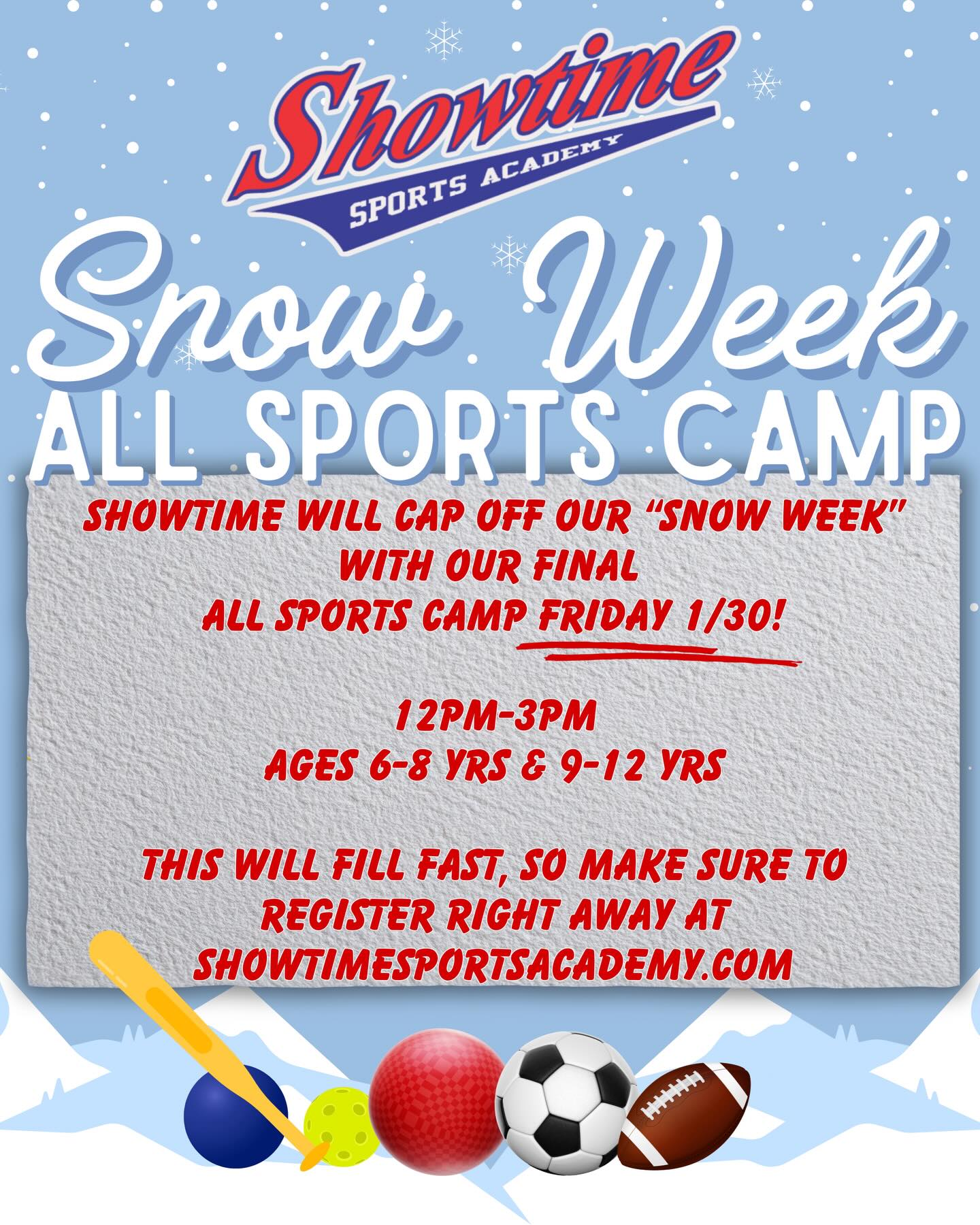 To cap it all off and again by popular demand…All Sports Camp will be running tomorrow from 12-3pm at Showtime! Register now to reserve a spot for our last installment…unless we get a blizzard next week of course😉