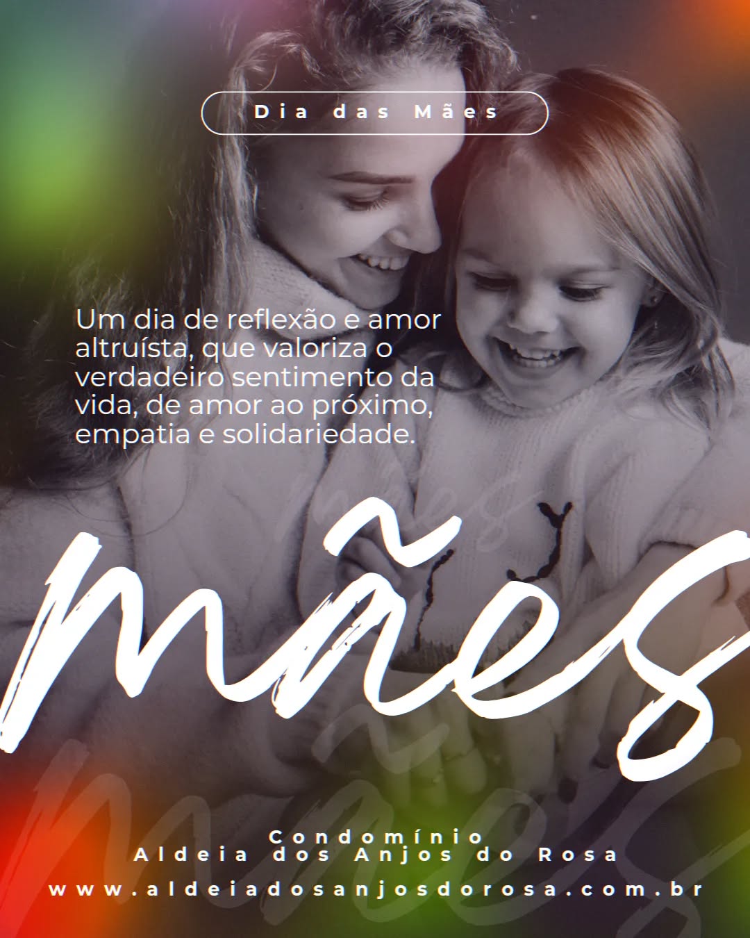 Hoje é o dia das mães, e demorei pra fazer essa postagem, me senti desconfortável em desejar um dia feliz com todos acontecimentos que estão nos abalando, mas uma inspiração veio e mostrou o verdadeiro sentido da vida. E ai que entram as MÃES, personificando o amor e a solidariedade, como verdadeiras representantes desses valores.
Às Mães, nosso amor!
Equipe Condomínio Aldeia dos Anjos do Rosa
48 99949 1971