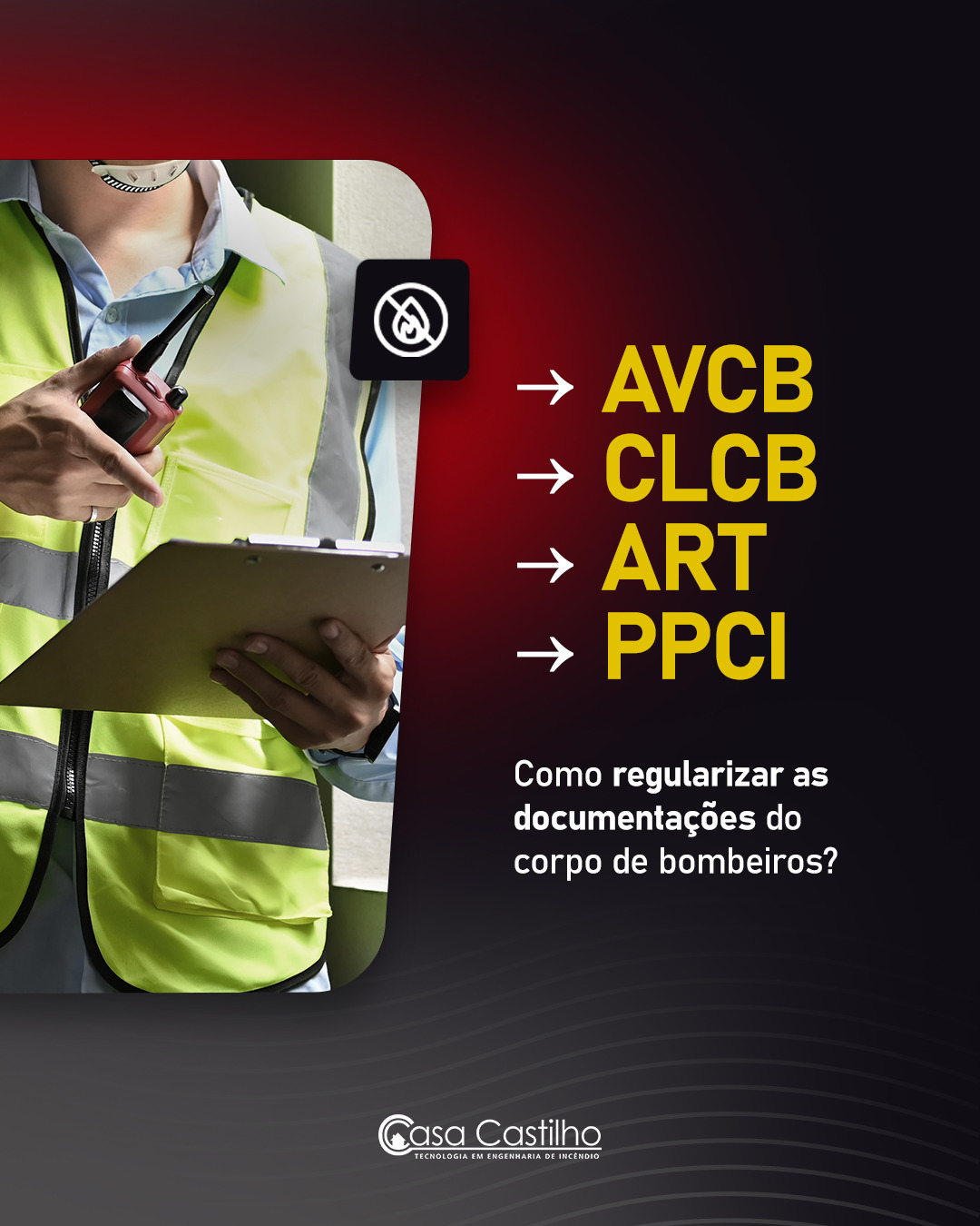 Você sabe o que significa AVCB, CLCB, ART e PPCI?
Esses documentos são essenciais para garantir a segurança da sua edificação e a aprovação junto ao Corpo de Bombeiros. Regularizar uma edificação é estruturar um processo técnico que começa no projeto e termina na certificação. Arraste para o lado e confira!
Na Casa Castilho, atuamos de forma integrada: elaboramos o PPCI, emitimos ART, acompanhamos aprovações e conduzimos todo o processo até a obtenção do AVCB ou CLCB, sempre em conformidade com a legislação nacional e/ou normas internacionais da NFPA.
Fale com nossos especialistas e conheça a nossa engenharia que transforma exigência legal em segurança real.