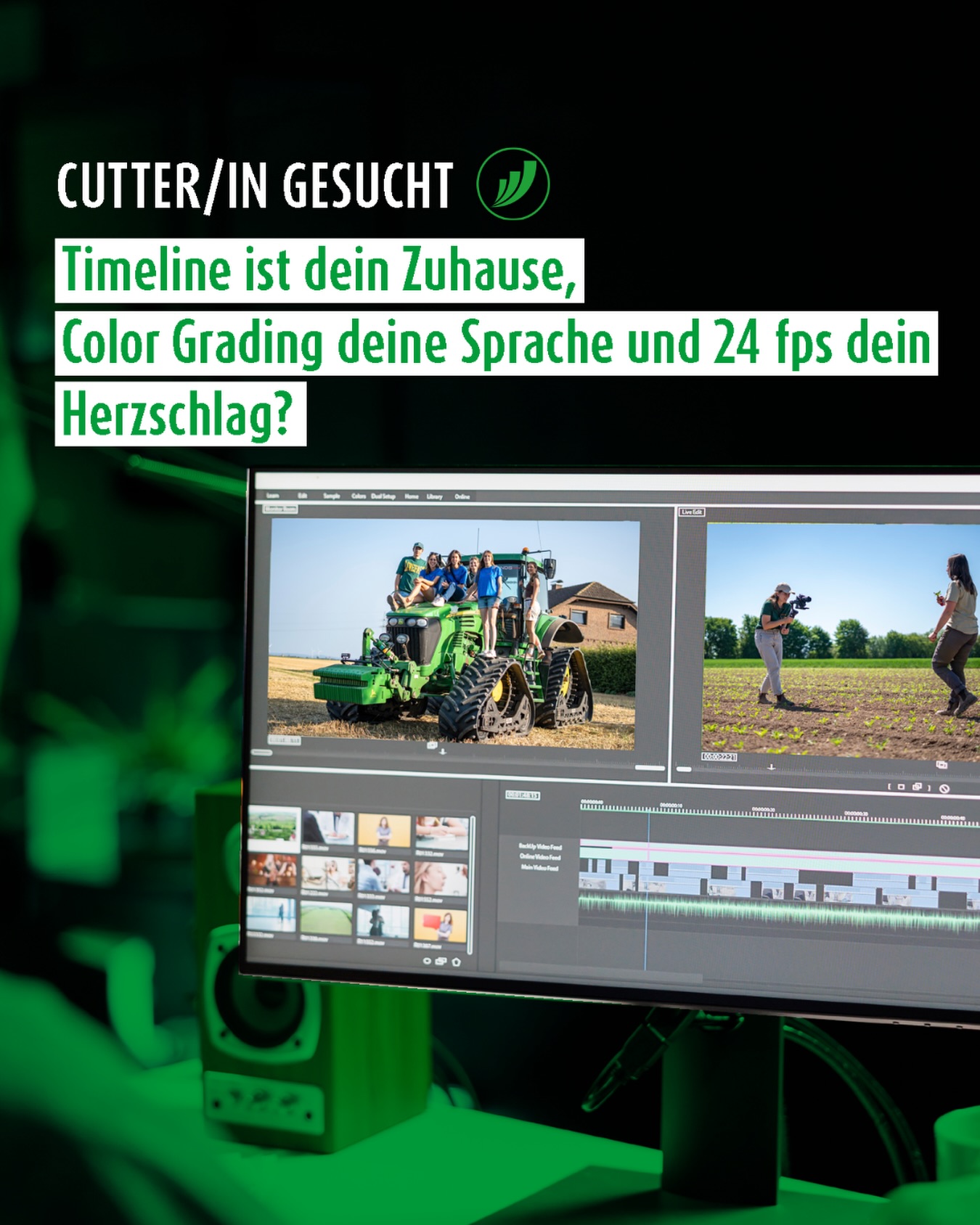 Dann bist du im Team AK richtig!
Wir suchen eine/n Cutter/in, der/die Stall, Feld und Maschinenpark in starke Stories verwandelt 🤳
Aus echtem Hof-Footage machst du Content mit Charakter, aus Rohmaterial Reichweite.
Du siehst im Melkstand nicht nur Arbeit, sondern Storytelling, im Schlepper nicht nur PS, sondern Bildsprache.
Dein Schnitt bringt Landwirtschaft vom Acker in den Algorithmus – ehrlich und mit Gefühl für Timing und Markenwirkung. Jetzt bewerben!
👉 Vollzeit, Teilzeit, Freelancer oder auf Minijobs-Basis
👉 Auch für Quereinsteiger
📧 jobs@agro-kontakt.de - wir freuen uns auf dich