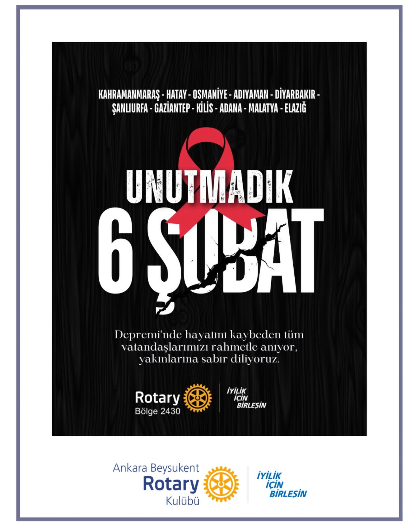 Unutmadık… 6 Şubat Depremi’nde hayatını kaybeden tüm vatandaşlarımızı rahmetle anıyor, yakınlarına sabır diliyoruz.
#iyilikiçinbirleşin #Uniteforgood #Bölge2430 #Rotary #RotaryBölge2430