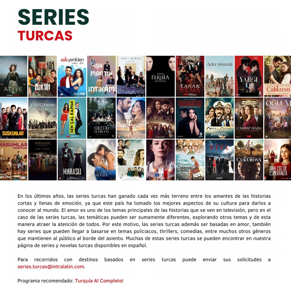 Series Turcas (Dizi) 🇹🇷 🎬
Para recorridos con destinos basados en series turcas puede enviar sus solicitudes a series.turcas@intralatin.com
#tv #seriesnetflix #series #tvseries #dizi #hercai #hermanos #kaderiminoyunu #elsultan #tierreamarga #alasrotas #unapartedemi #meryem #infiel #inocentes #luzdeesperanza #amorasegundavista #lahijadelembajador #huerfanas #mardeamores