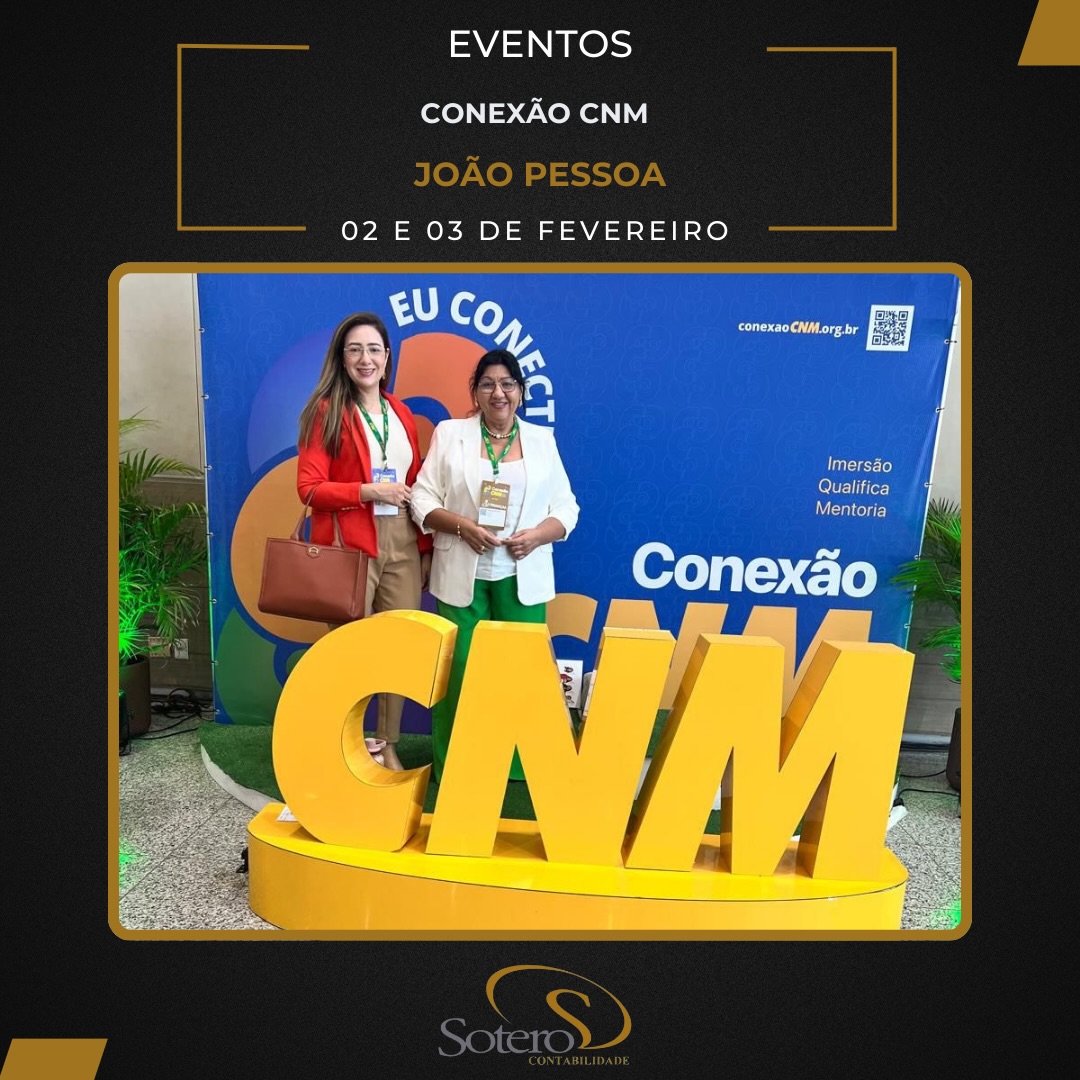 Sotero Contabilidade presente no Evento Conexão CNM, realizado nos dias 02 e 03/02/2026, com várias oficinas de temáticas relevantes para toda a administração pública. O que eleva nossa qualificação e compromisso perante o novo cenário da Contabilidade Pública! Com as parceiras Marana Sotero e Fátima Lopes.