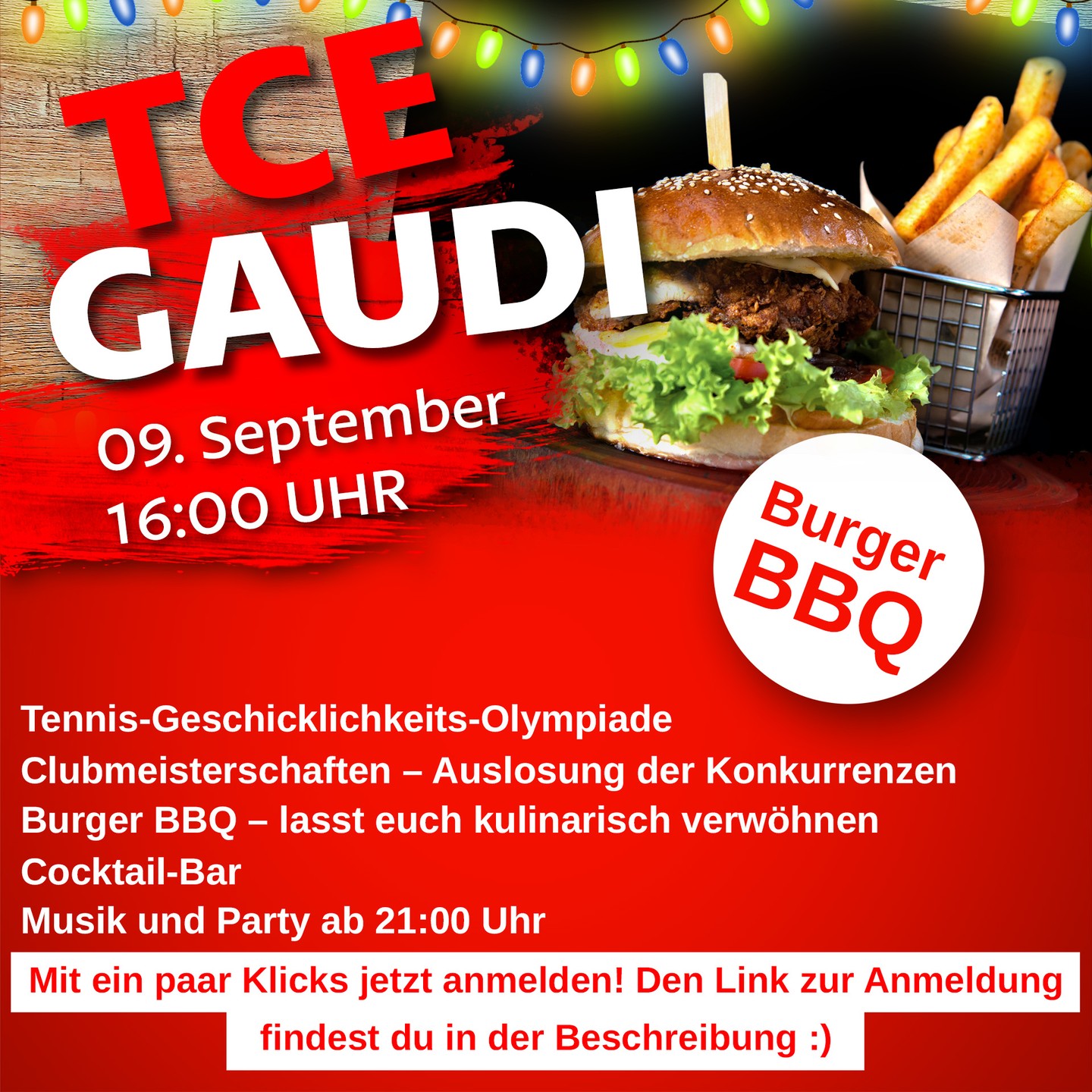 Liebe Clubmitglieder und Tennisfreunde,
folgend noch mal ein kleiner Reminder für unser bevorstehendes Clubfest. Wir freuen uns sehr über die bisherigen Anmeldungen.
An alle, die sich noch nicht angemeldet haben - hier der Link zur Anmeldung:
https://www.survio.com/survey/d/N1P3L3B5P6B9R8I4D
Wir freuen uns über jede weitere Anmeldung!
INFO
Leider musste uns der Food-Truck absagen, und wir können keinen alternativen Food-Truck auftreiben.
Das macht aber gar nichts - wir Grillen vor Ort frische Burger (auch vegetarisch) und es gibt frische Pommes und leckere Salate -
Ein echtes Spätsommer "BURGER BBQ"