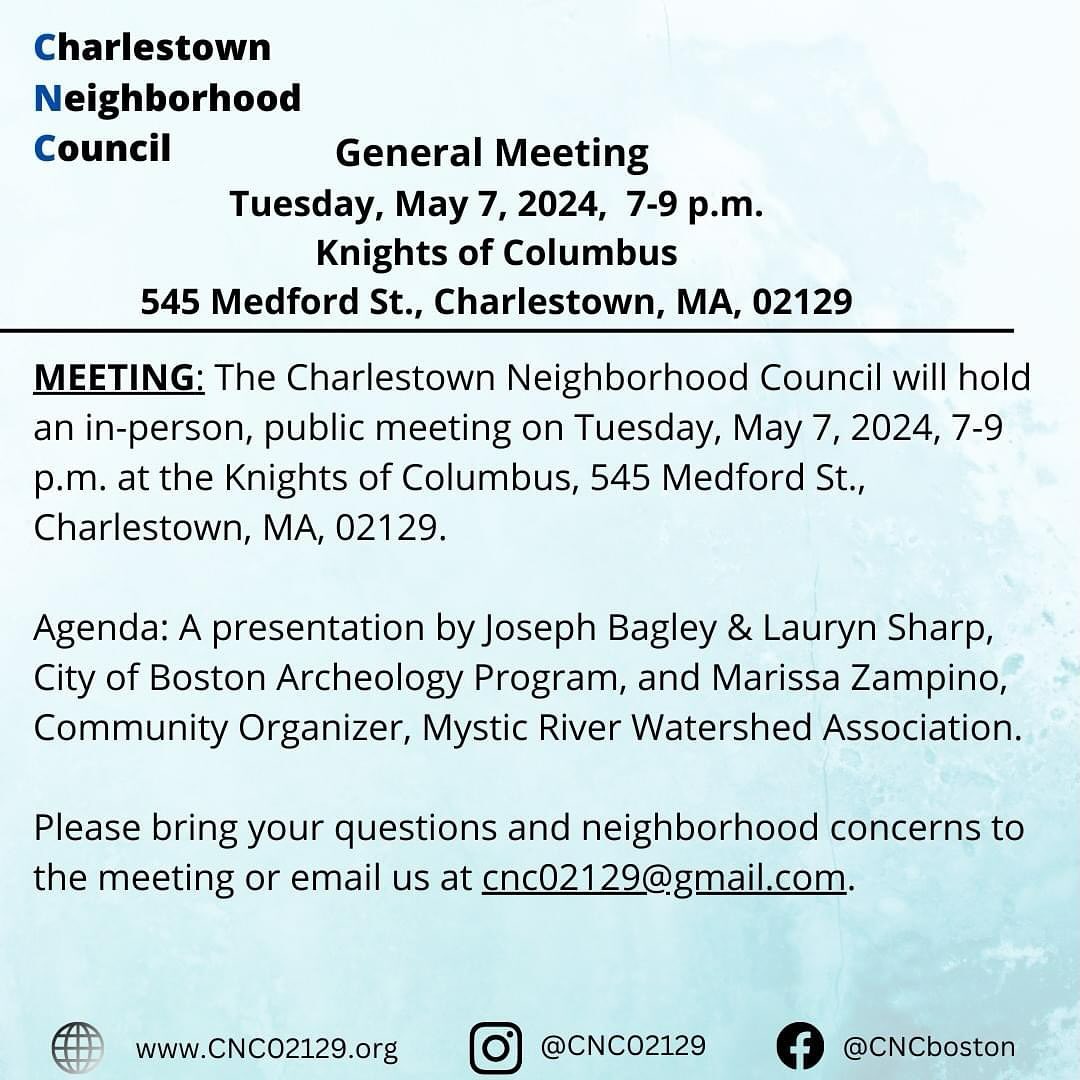CNC Meeting, Tuesday, May 7, 2024, 7 p.m. at the Knights. Special guests Joe Bagley and Lauryn Sharp, @bostonarcaeo and @mystic.river.watershed #charlestown