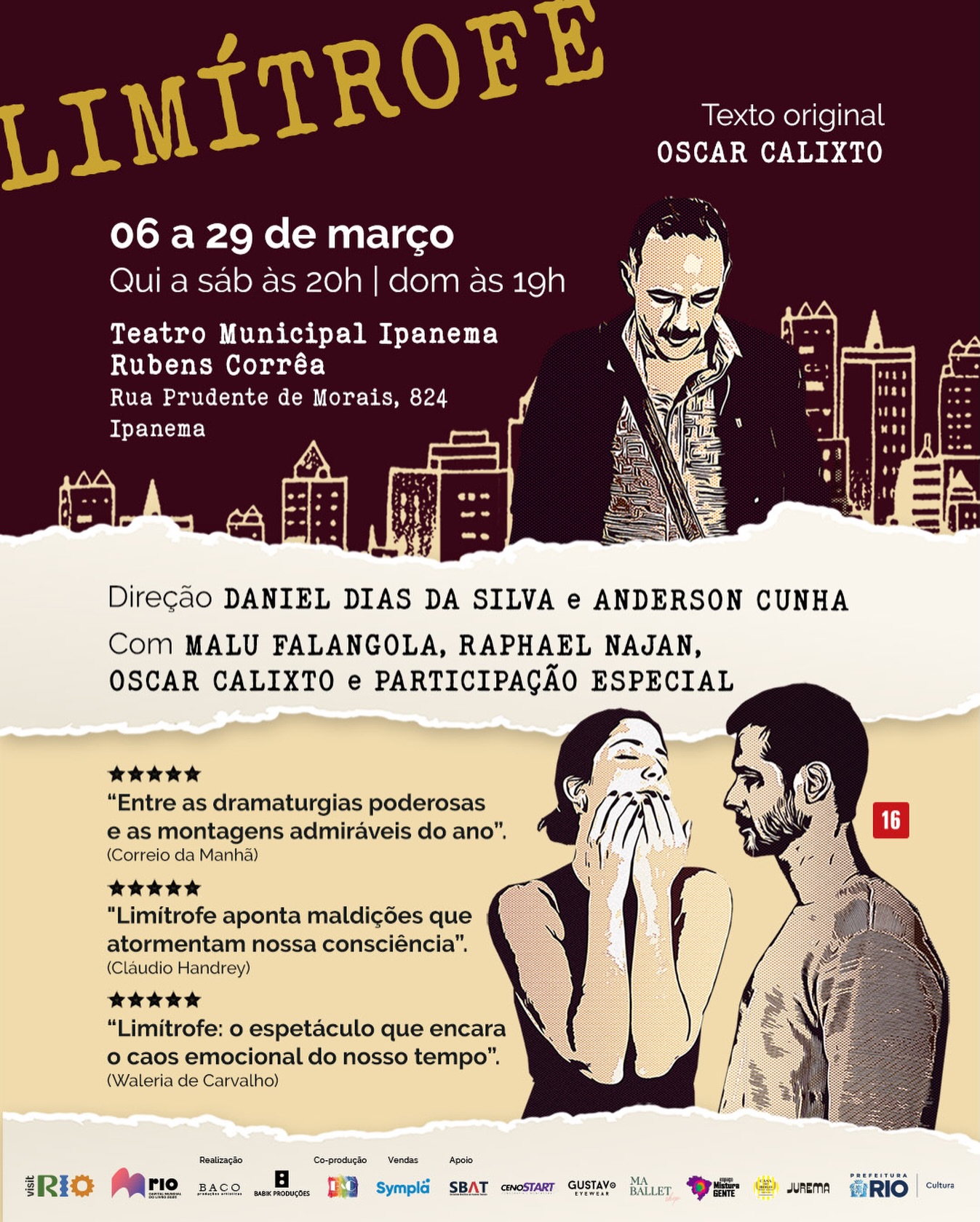 🎟️ VENDAS ABERTAS!
Limítrofe está de volta aos palcos em nova temporada no Rio de Janeiro, trazendo à cena o universo das emoções humanas em uma mistura de humor, drama e poesia.
✨ SINOPSE:
Do alto de um prédio de vinte andares, uma bailarina tenta o suicídio quando é interrompida pela chegada de Paschoal, um ator de televisão. No auge de uma discussão existencialista, decidem saltar juntos, quando são mais uma vez interrompidos, desta vez, pela chegada de um escritor que mudará o curso da história.
⚙️ FICHA TÉCNICA:
Direção: Daniel Dias da Silva e Anderson Cunha
Texto original: Oscar Calixto
Elenco: Malu Falangola, Raphael Najan e Oscar Calixto
Direção de Movimento e Coreografia: Sueli Guerra
Cenografia: Alexandre Porcel
Iluminação: Anderson Ratto
Trilha Sonora: Felipe Tauil
Figurino: Luana de Sá
Assistente de figurino: Maria Eduarda Figueiredo
Caracterização: Rodrigo Fuentes
Produção Executiva: Raphael Najan, Oscar Calixto, Barbara Reis e Nadya Nina
Coordenação de Produção: Raphael Najan e Oscar Calixto
Produção Geral: Igor Veloso
Assistência de Produção: Giovanna Garcia e Nina Marcondes
Design Gráfico: Adriana Marinho
Assessoria de Imprensa: César Mocarzel
Gestão e edição de Mídias Sociais: VB Digital
Imagens Aéreas: Rafael Arias
Realização: Baco Produções Artísticas e Babik Produções
Co-produção: B&C Produções Artísticas
👉 SERVIÇOS:
🎭 Teatro Ipanema
🗓️ Estreia dia 06 de março
Temporada: de 06 a 29 de março
⏰ Quinta a sábado às 20h | Domingo às 19h
📍Rua Prudente de Morais, 824 — Ipanema
🔴 Classificação indicativa: 16 anos
‼️ GARANTA JÁ SEU INGRESSO NO LINK DA BIO! ‼️