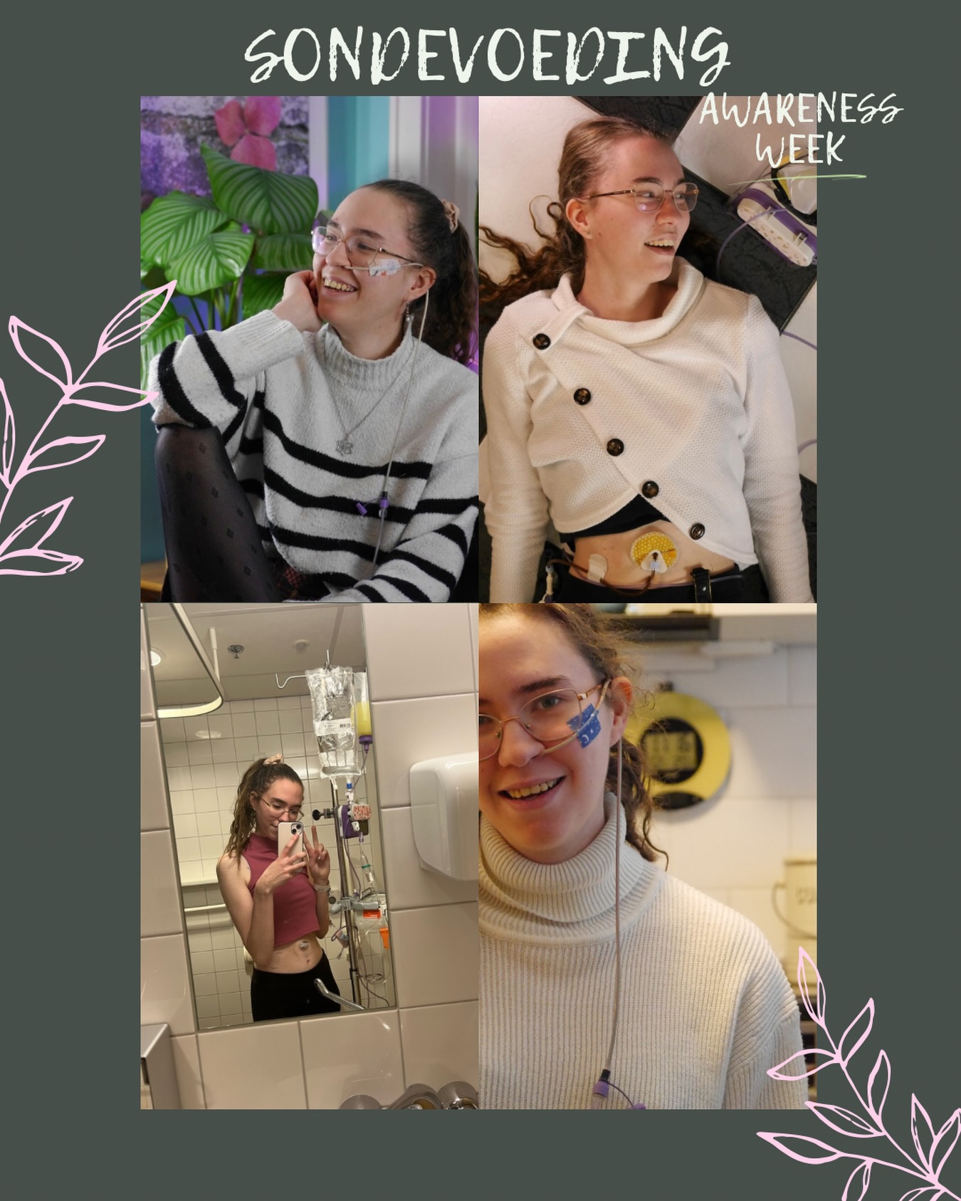 Vandaag is de laatste dag van sondevoeding awareness week 2026
Dit is mijn vierde sondevoeding awareness week en eerlijkheid biedt te zeggen dat ik er pas op de tweede dag van deze week achterkwam dat het weer awareness week was. En dat ik ook getwijfeld heb of ik er nog een post over wilde maken, maar het antwoord is toch ja.
Want bewustwording en zichtbaarheid is nog steeds hard nodig. Voor de buitenwereld, maar ook voor lotgenoten zelf. Zolang sondevoeding vooral onzichtbaar blijft, blijven misinformatie en mythes bestaan en blijven lotgenoten zich alleen voelen in iets waar ze niet alleen in zijn.
Elke persoon met sondevoeding is anders. Ik zit er 24/7 aan vast en heb zowel een jejunostomie als een maagsonde, een andere persoon heeft het alleen ‘s nachts en een maagsonde, iemand anders kan er een paar uurtjes van af en heeft een neusdarmsonde, en ga zo maar door. En ook de redenen waarom mensen sondevoeding hebben lopen gigantisch uit een.
Geen enkele situatie is hetzelfde en juist dat verdient gezien te worden.
Dus deze sondevoeding awareness week wil ik daar bij stil staan. Bij die verschillen. Maar ook bij de gelijkenissen. Want de redenen en de exacte situaties zijn misschien anders, maar veel van de problemen waar we tegen aan lopen zijn wel hetzelfde.
Toen ik voor het eerst een sonde kreeg had ik ontzettend veel aan de mensen die open deelden over hun sondes en de problemen. Ondertussen leef ik al ruim drie en een half jaar 24/7 vast aan lijnen door gastroparese en is het voor mij ‘normaal’ geworden.
Het leven met sondevoeding is messy en chaotisch. Met pompen die in alarm schieten op de meest onhandige tijden, lekkende sondevoeding, verstopping in lijnen en wildvlees wat langs sondes groeit. Maar het is ook hetgeen wat me in leven houdt. Dus waar ik het op momenten kan vervloeken, ben ik er ook (nog steeds) dankbaar voor