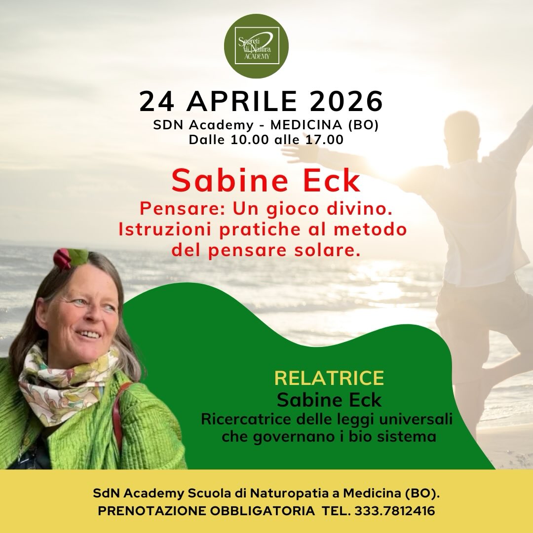 šļø24.04.2026
š°ļø 10.00 -1700
šSdN Academy Scuola di Naturopatia a Medicina (BO)
ā¢CONFERENZE CON SABINE ECK⢠#2
Pensare: Un gioco divino.
Istruzioni pratiche al metodo del pensare solare.
Relatrice ā¢Sabine Eckā¢
medico chirurgo, studiosa e sostenitrice delle Leggi universali che governano i bio-sistemi, ama infondere consapevolezza, autonomia e sicurezza con
semplici ragionamenti di filosofia, saggezza e di un sano buon senso.
ā¹ļø Info e Prenotazioni 333-7812416
