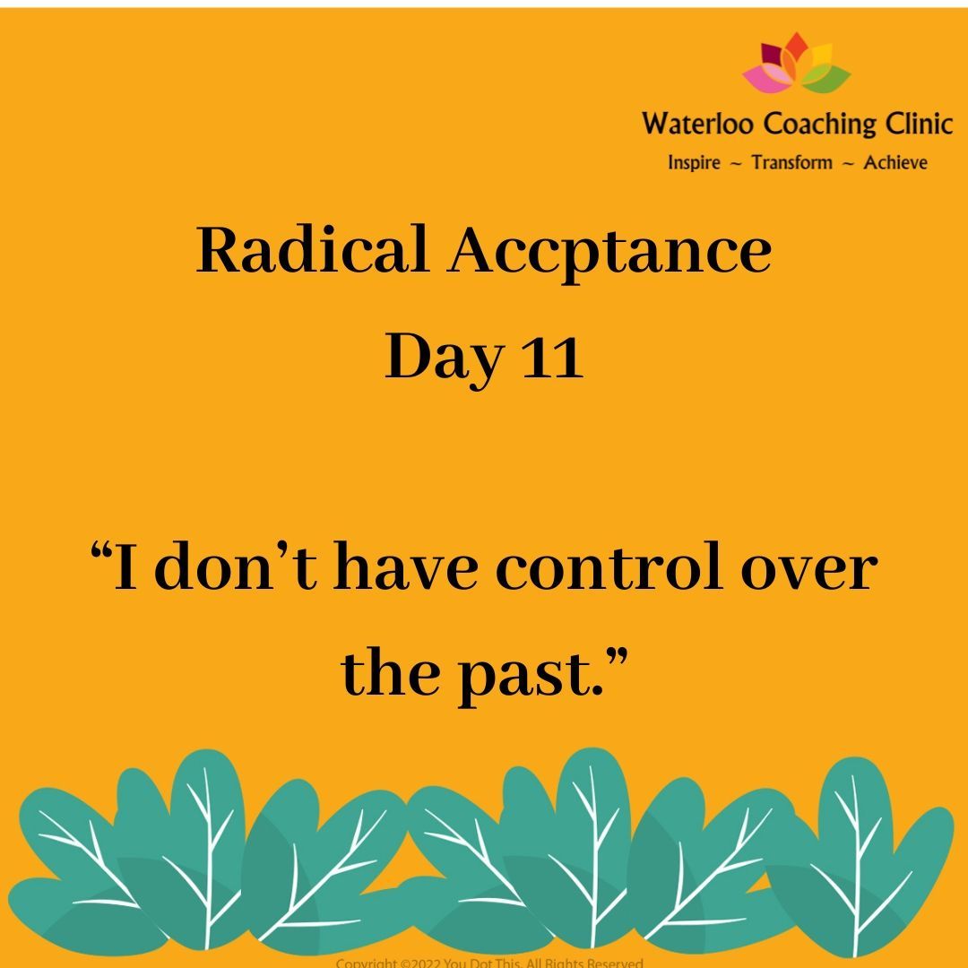 For the next few days I am posting statements about Radical Acceptance - defined as the ability to accept situations that are outside of your control without judging them, which reduces the suffering they cause.