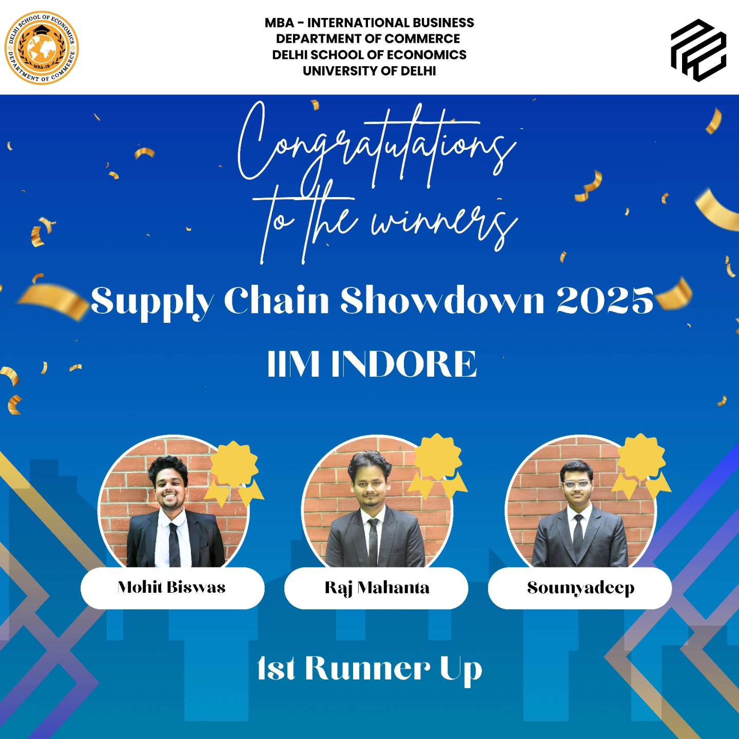 Soumyadeep, Raj Mahanta and Mohit Biswas from MBA-IB, Department of Commerce, Delhi School of Economics, have secured the 2nd position in Supply Chain Showdown 2025, an operations competition hosted by IIM Indore.
Heartfelt congratulations to them on this outstanding achievement! We look forward to their continued success in representing our esteemed department. 🎉👏
#MBAIB #DelhiSchoolOfEconomics #MBA #IB #CaseCompetition #iim #indore #operations
