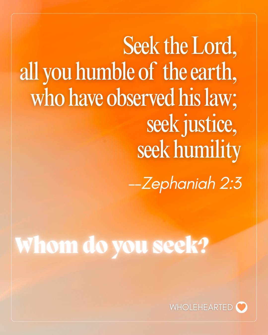 It’s been such a blessing in preparation for Wholehearted26 to sit with the theme, the question, “whom do you seek?” The question implies that we are seeking. It also implies that we’re seeking not something but someone. Again and again, God’s word urges us to turn our seeking eyes to Him; His justice, His humility. In so doing, we will be blessed. In preparation for our gathering, read and meditate with our scripture, John 20:11-18. Whom do you seek?