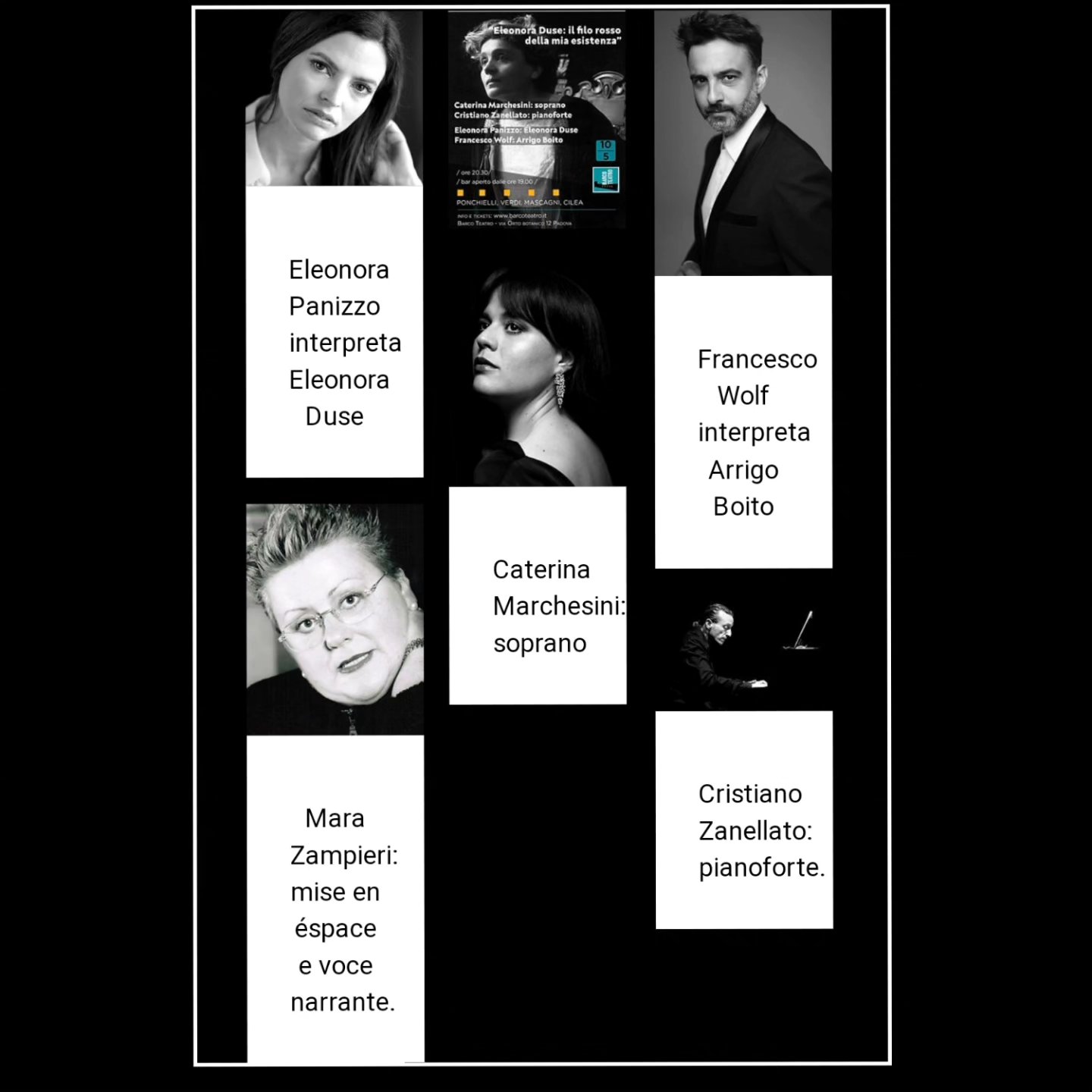 ELEONORA DUSE: IL FILO ROSSO DELLA MIA ESISTENZA
Storia dell’amore segreto tra Eleonora Duse e Arrigo Boito
Sabato 10 Maggio ore 20:30
Padova, BARCO TEATRO, Via Orto Botanico 12
Lo spettacolo ripercorre l’idillio artistico e sentimentale di Eleonora Duse attraverso le più struggenti lettere d’amore intercorse con il compositore/librettista padovano Arrigo Boito; una relazione segreta definita dalla Duse stessa "il filo rosso della mia esistenza".
Introdotti dal celebre soprano Mara Zampieri, gli attori Eleonora Panizzo e Francesco Wolf, entrambi di formazione dell’Accademia del Teatro Stabile del Veneto e già affermati nel cinema e nel Teatro di prosa italiano, daranno voce alla Duse e Boito interpretando le loro lettere come se fossero intenti nella stesura delle stesse, introducendo a vicenda il soprano Caterina Marchesini che, accompagnata al pianoforte dal M° Cristiano Zanellato, eseguirà le grandi arie d’Opera dalle medesime pièce teatrali interpretate in prosa da Eleonora Duse: La dama delle Camelie ossia La Traviata, Adriana Lecouvreur, Cavalleria Rusticana, Gioconda.
Prosa e lirica si uniscono rievocando il simbolo indiscusso del teatro moderno, l’attrice teatrale tra le più grandi di tutti i tempi, la divina Eleonora Duse.
Ideazione, mise en éspace e introduzione del soprano Mara Zampieri.
Biglietto intero Euro 12,00 acquistabile su Vivaticket anche attraverso questo link:
https://www.vivaticket.com/it/ticket/caterina-marchesini-cristiano-zanellato-eleonora-duse-il-filo-rosso-della-mia-esistenza/257582
Inizio spettacolo ore 20:30
Aperitivo dalle ore 19:00
Maggiori informazioni sullo spettacolo:
https://www.barcoteatro.it/musica/duse