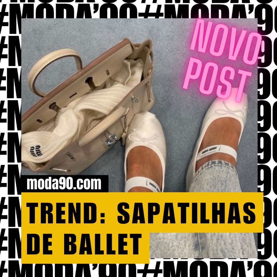 NOVO POST | Sapatilhas de ballet: confira a trend
