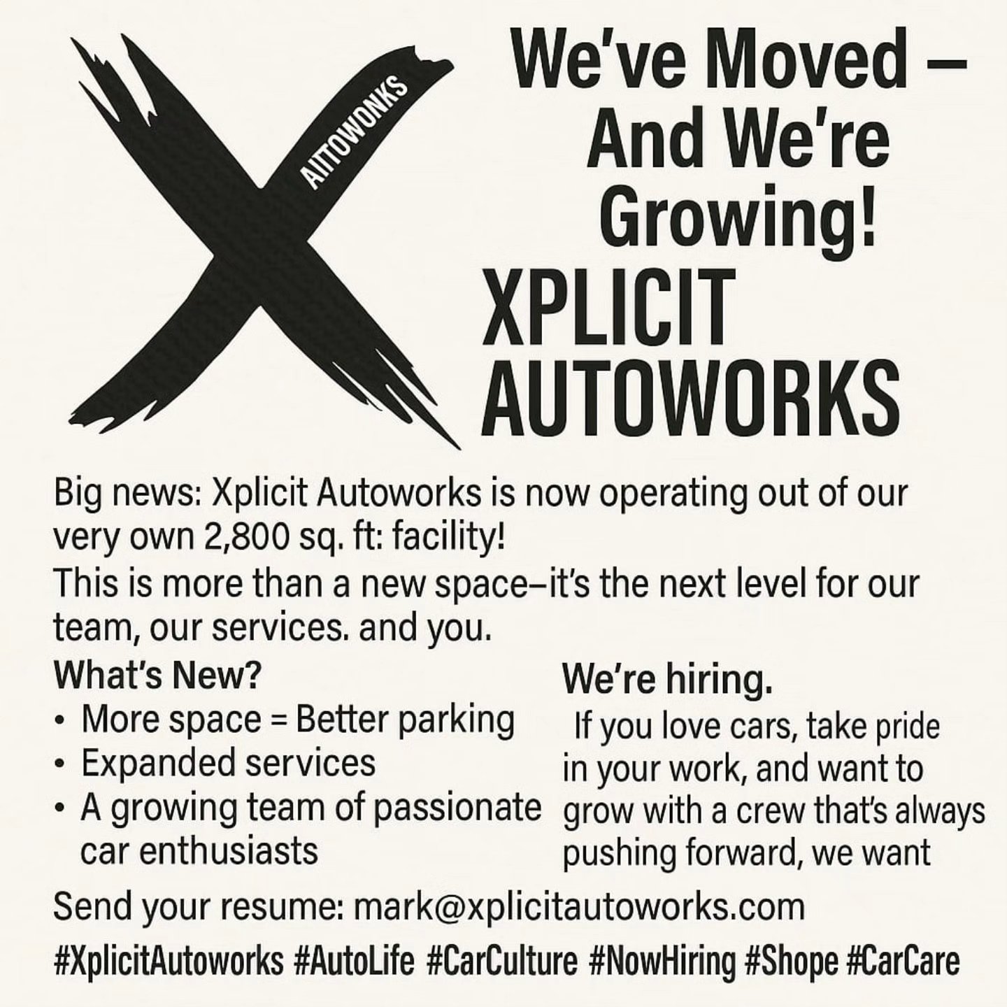 We've Moved — And We're Growing!
Xplicit Autoworks is now operating out of our very own 2,800 sq. ft. facility!
This is more than just a new space—it’s the next level for our team, our services, and most importantly, for you!
What’s New?
• More space = Better parking
• Expanded services
• A growing team of passionate car enthusiasts
Please bear with us as we’re closed for the next 2 weeks to move and get set up and get ready for our grand opening. We appreciate your patience during this exciting transition.
We’re building something special—and we’re hiring.
If you love cars, take pride in your work, and want to grow with a crew that’s always pushing forward, we want to hear from you.
Send your resume: mark@xplicitautoworks.com
#XplicitAutoworks #AutoLife #CarCulture #NowHiring #ShopLife #CarCare #TeamXplicit