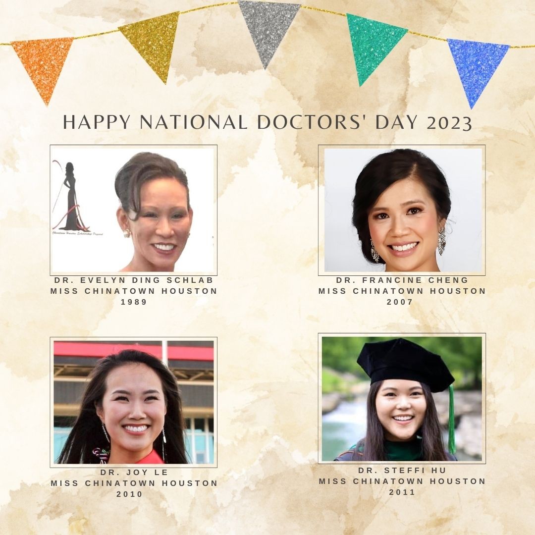 Happy National Doctors' Day! March 30th honors physicians for the work they do for their patients, the communities they work in, and for society as a whole.
We would like to celebrate our Miss Chinatown Houston Pageant Queens who are Doctors! Dr. Evelyn Ding Schlab (Internal Medicine in Austin, TX), Dr. Francine Cheng (Pediatrics in Houston, TX), Dr. Joy Le (Anesthesia at Stanford), and Dr. Steffi Hu (Internal Medicine at UT-Houston). Thank you for all that you do for your patients and their families! #NationalDoctorsDay #womendoctors #womenphysicians