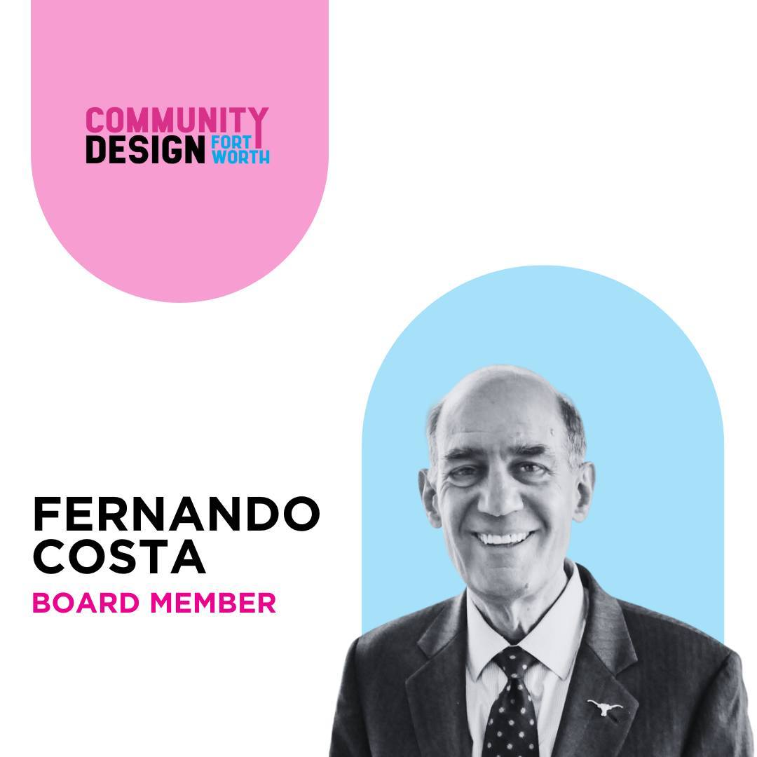 We'd like to introduce you to our wonderful team at Community Design Fort Worth!
Fernando Costa is our newest board member that we are thrilled to welcome. Formerly the assistant city manager of Fort Worth, Fernando made big strides in the development of Fort Worth over his 26 years in the position - prioritizing the cohesiveness of the city with its people. His work includes the development of the Trinity River and its surrounding areas, the push for arts and culture preservation, and the progression of Fort Worth's comprehensive plan.
We're looking forward to learning from Fernando's wide array of experience in city planning.
Leave a "hello" down below!
#communitydesignfortworth #cdfwboard #meettheteam #fortworthplanning #fortworthcommunity