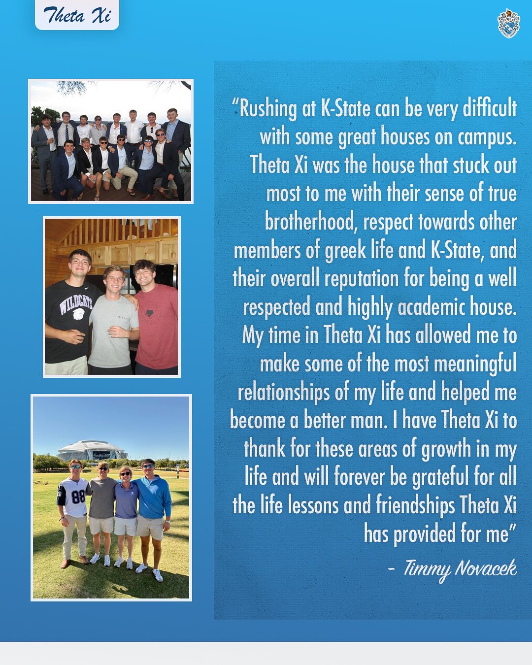 Senior Spotlight: Timmy Novacek
From day one, Timmy has embodied what Theta Xi is about—brotherhood, respect, and striving to be better every day. Through his time in the chapter, he built meaningful relationships, contributed to our strong culture, and left a lasting impact on those around him.
Following graduation, Timmy will be working in Overland Park, KS as a Carrier Sales Rep at Ryan Transportation!