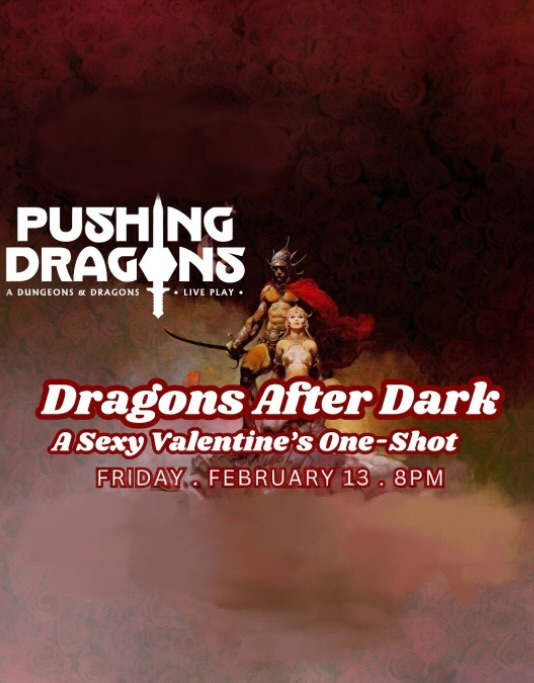 Hear ye, hear ye! Pushing Dragons is about to get sexy for a very special Valentine’s Day one shot!
Our very own Brad McMurran is stepping into the Dungeon Master’s chair for a sexy, kinky, and completely wild night. Anything goes, so be prepared for R rated content!
Because of its sexual nature, this event is 21+. IDs will be checked at the door.
Pushing Dragons is sponsored by @divergentrealms
#dungeonsanddragons #Rratedcomedy #datenightidea #pushnfk #757improv