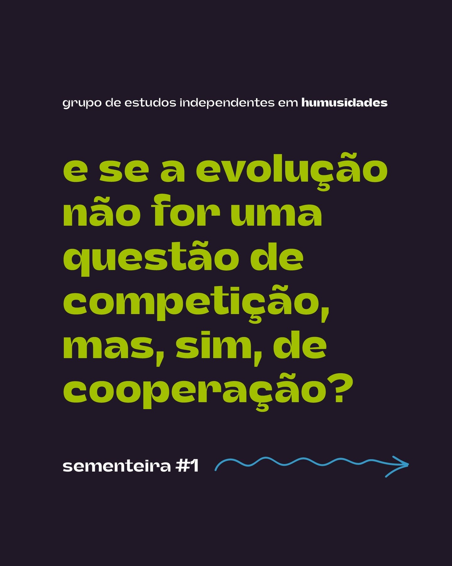 Falando da vida em termos de associações em meio à diferença, Lynn Margulis colocou o mundo de pernas para o ar! Seu trabalho sofreu inúmeros ataques e desqualificações, mas, por outro lado, tem inspirado várias autoras nas ciências sociais e no campo dos estudos da ciência e da tecnologia, como Anna Tsing e Donna Haraway.
Levando a teoria da endossimibiose para passear, Tsing considera o que seria uma antropologia simbiótica, pondo em relação o que ela identifica como três tipos de simbiose: a simbiose biológica; o pensamento colaborativo entre ciências naturais e humanas; e o surgimento de paisagens de habitabilidade multiespécie. Nos jogos de palavras que nos ajudem a ficar com o problema, Haraway lança o termo simpoiese, tensionando, com ele, o conceito de autopoiese. Pensando com essas autoras, vamos nos aproximar do que seriam, então, os fazeres do viver junto, ou as simbiopoieses.
Em um encontro de três horas de duração, online, no dia 10 de fevereiro, às 18h (horário de Brasília), apresentaramos as noções de simbiose e endossimbiose, propostas por Margulis; a simpoiese harawayana; e o que Tsing propõe como antropologia simbiótica; colocando-as em relação. Para mais informações e inscrições, humusidades@gmail.com
.
.
.
design por @isisdaou usando as imagens:
- pintura “Endosymbiosis. Homage to Lynn Margulis”, de Shoshanah Dubiner, disponível em cybermuse.com
- foto Lynn Margulis via Brain Pickings
- ilustração Mixotricha paradoxa por A Antunez, CC BY-SA 3.0, via Wikimedia Commons