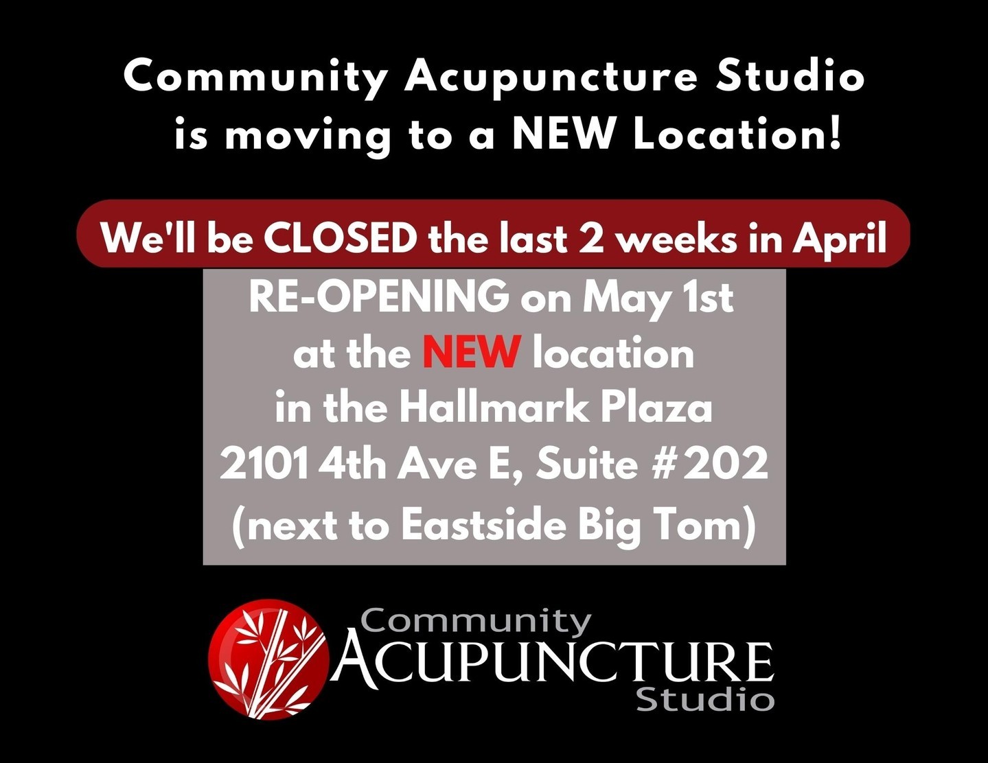 Community Acupuncture Studio is MOVING!!
The last day at the current location is 4/14/23, and we'll be CLOSED 4/15-4/30 as we get the space ready and get moved in.
On May 1st, we'll reopen in our new location, 2101 4th Ave E, Suite 202 next to Eastside Big Tom. We look forward to showing you our new DIGS!!