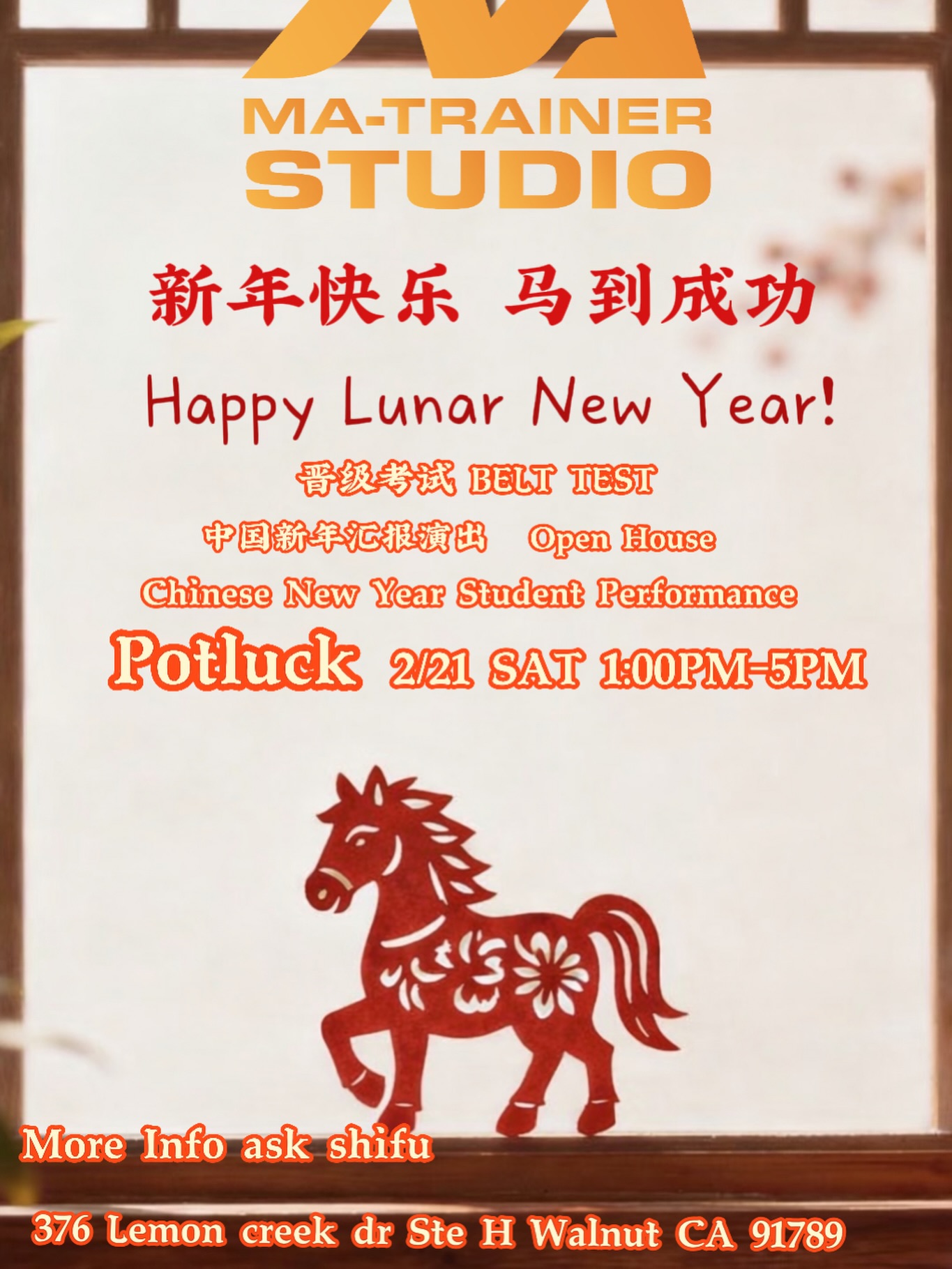 🎉 MA-Trainer Studio Chinese New Year Event Invitation 🎉
Dear Parents,
In celebration of the Chinese New Year, we are excited to invite you to our Chinese New Year Student Performance, combined with a Belt Advancement Evaluation, Open House, and Potluck Gathering.
📌 Event Highlights:
🥋 Chinese New Year Student Performance (all students will participate)
🎖️ Belt Advancement Evaluation
🏮 Open House (families and friends are welcome to observe)
🍽️ Potluck Gathering (optional, casual sharing)
📅 Date & Time: Saturday, 2/21, 1:00 PM – 5:00 PM
📍 Location:
376 Lemon Creek Dr, Ste H
Walnut, CA 91789
This event is designed to provide students with a supportive and meaningful opportunity to showcase their progress in a festive and respectful environment, while allowing families to better understand their child’s growth and our teaching philosophy.
We warmly welcome all students and families to join us.
If you have any questions, please feel free to contact Shifu 😊
We look forward to celebrating the Chinese New Year together with our MA-Trainer Studio community!
🧧 Happy Lunar New Year