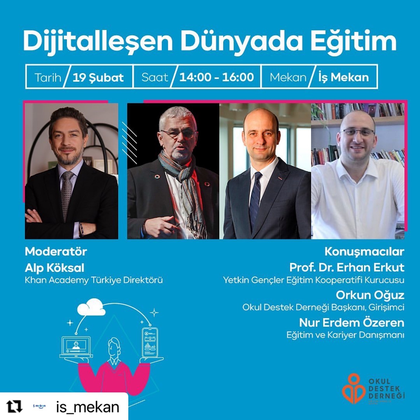 Dijitalleşen Dünyada Eğitim’i konuşuyoruz. 19 Şubat Pazartesi, öğleden sonra @is_mekan ‘a bekleriz!
@okuldestekdernegi @drerhanerkut @nurerdemozeren #orkunoguz #okuldestek #okuldestekderneği #odd #eğitim #dijitalleşme #egitimedestek #siviltoplum #sosyalfayda
#Repost @is_mekan
・・・
Eğitimde fırsat eşitliği sağlamak ve çocukların gelişimine uzaktan eğitimle katkı sunmak amacıyla 2020 yılından bu yana faaliyet gösteren Okul Destek Derneği “Dijitalleşen Dünyada Eğitim” paneliyle İş Mekan’da! 👩🏻🏫📗
🎙️19 Şubat Pazartesi günü bir araya geleceğimiz etkinlikte Khan Academy Türkiye Direktörü Alp Köksal moderatörlüğünde Yetkin Gençler Eğitim Kooperatifi Kurucusu Prof. Dr. Erhan Erkut, Okul Destek Derneği Başkanı Orkun Oğuz ve Eğitim ve Kariyer Danışmanı Nur Erdem Özeren konuşmacı olarak yer alacak.
Eğitimde dijitalleşmenin değerlendirileceği, herkesin katılımına açık etkinliğimizde bizimle olmak için İş Mekan uygulaması üzerinden kayıt olmak yeterli!