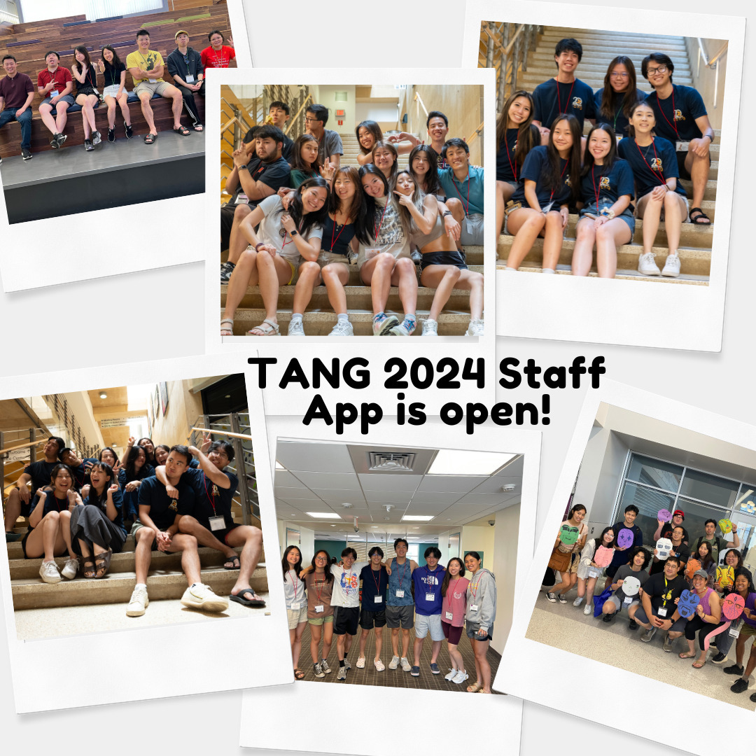 TANG 2024 Staff App is open! Please apply by April 15, 2024. We recommend you apply as soon as possible.
Fill out the app at https://bit.ly/TANG2024staff