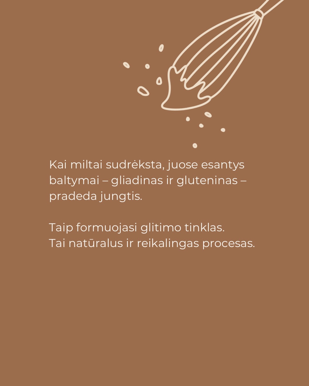 Ingredientus išmaišyti svarbu, bet ilgesnis maišymas ne visada reiškia geresnį rezultatą.
Kuo daugiau maišome, tuo glitimo tinklas tampa stipresnis. Duonai tai – privalumas. Kai sausainiams, keksiukams ar blynams – dažnai jau per daug.
Todėl kai kuriems kepiniams svarbiausia sustoti laiku. Ne tada, kai tešla atrodo „tobula“, o tada, kai ingredientai jau susijungę.
O jūs ar laikotės šios rekomendacijos, kai randate receptuose?