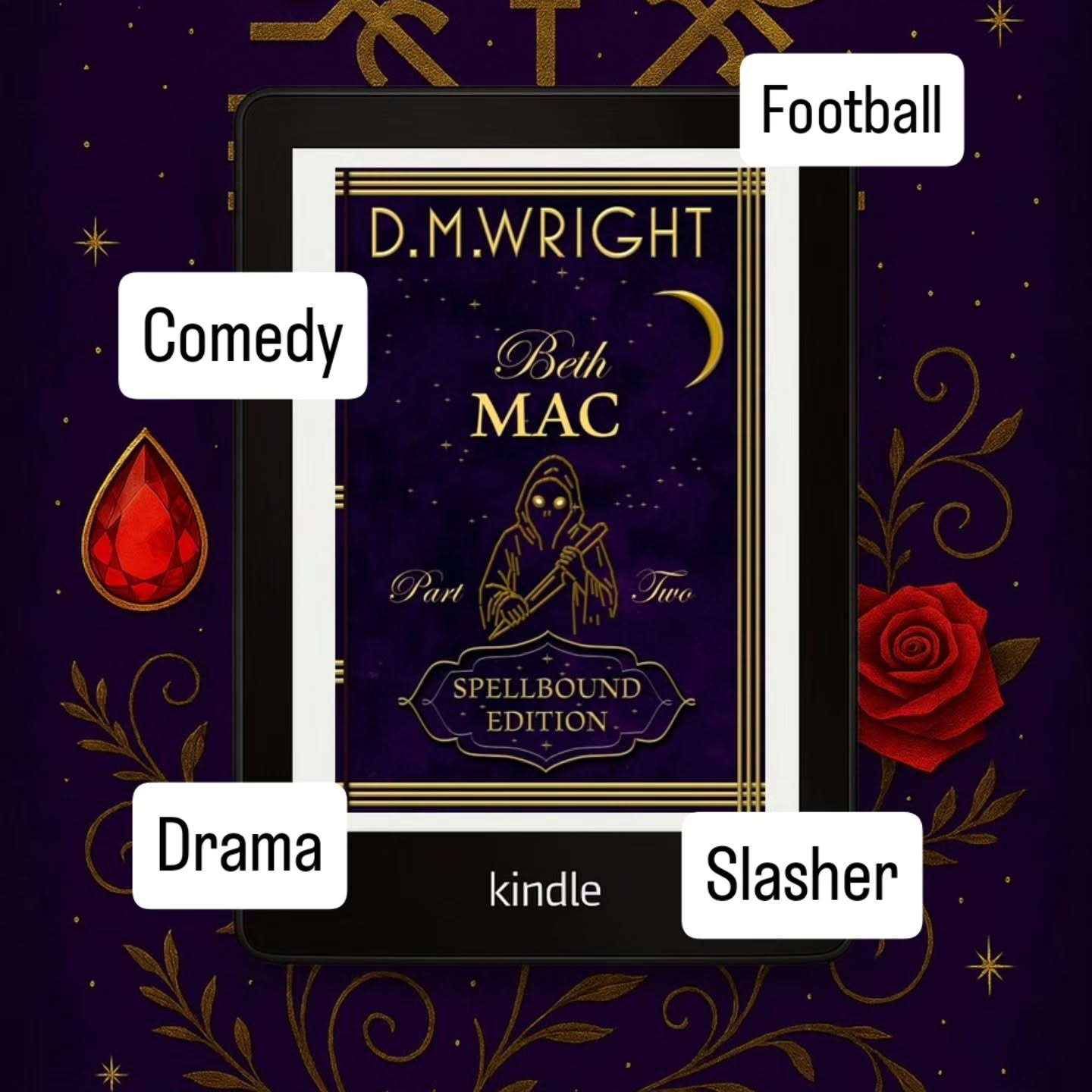 "BETH MAC: Part Two" by Australian Author D. M. Wright.
DMWproductionsAus.com (Best viewed on desktop version)
The saga continues as the town surrounding Saint Judah’s College falls victim to another tirade of horrendously gruesome deaths at the hands of the Grim Reaper. At least, that’s who everyone assumes is the culprit.
As the newly crowned captain of the college football team, Elizabeth Mackenzie is hell-bent on holding power no matter who or what stands in her way. The biggest challenge of all is keeping her cards close to her chest as suspicions arise around her role in the carnage.
With an undying commitment to his lover, Laddie finds himself battling some serious demons. The ghosts of lost souls act as a haunting reminder of the sacrifices he has made for Beth Mac.
Meanwhile, the deputy sheriff is on a wild goose chase across Canada in an effort to track down two key players that ran for the hills after the coach of the infamous football team threw in the towel. A string of murders will do that to a person.
As for the rest of the students, there’s no subtlety in their approach to staying alive. At this point, it’s kill or be killed. People are dropping off like flies and it’s only a matter of time before they’re next.
As Beth Mac’s temper gets shorter and her tongue harder to hold, the eyes of her enemies are closing in on her. But will justice prevail, or can she pull it altogether before the final curtain?
It’s Shakespeare on steroids!
Amazon.com/author/dmwright
DMWproductionsAus.com (Best viewed on desktop version)
#booktube #books #bookstagram #booksformen #clown